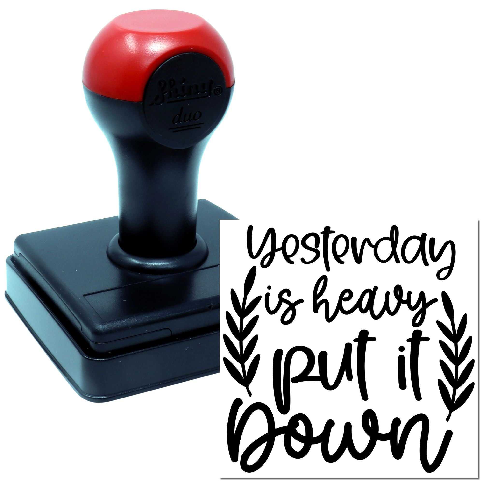 Self-inking rubber stamp with quote Yesterday is heavy, put it down for journals, planners and craft projects.