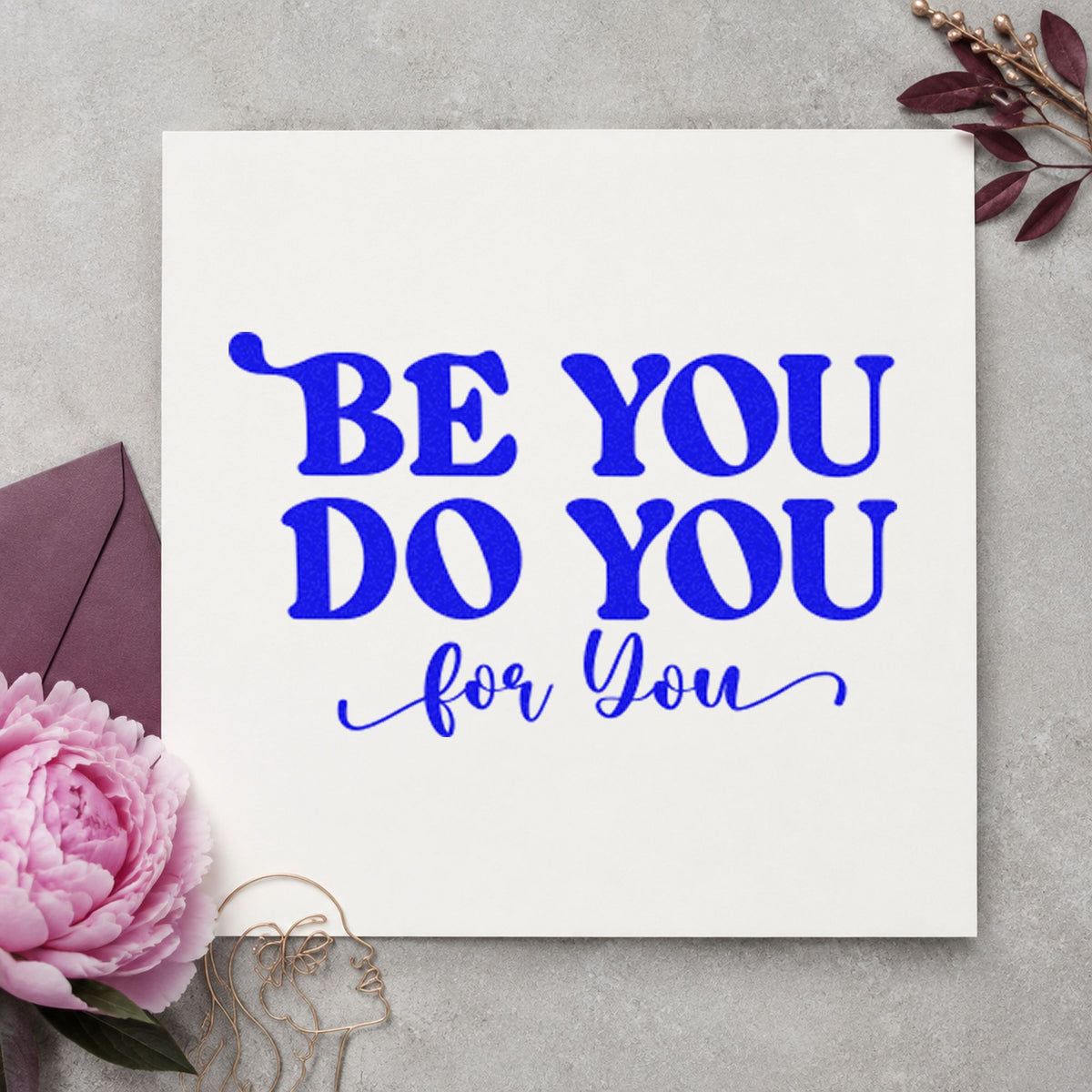 Be You Do You craft stamp imprinted in blue ink on paper, a design suited to framed studio wall.