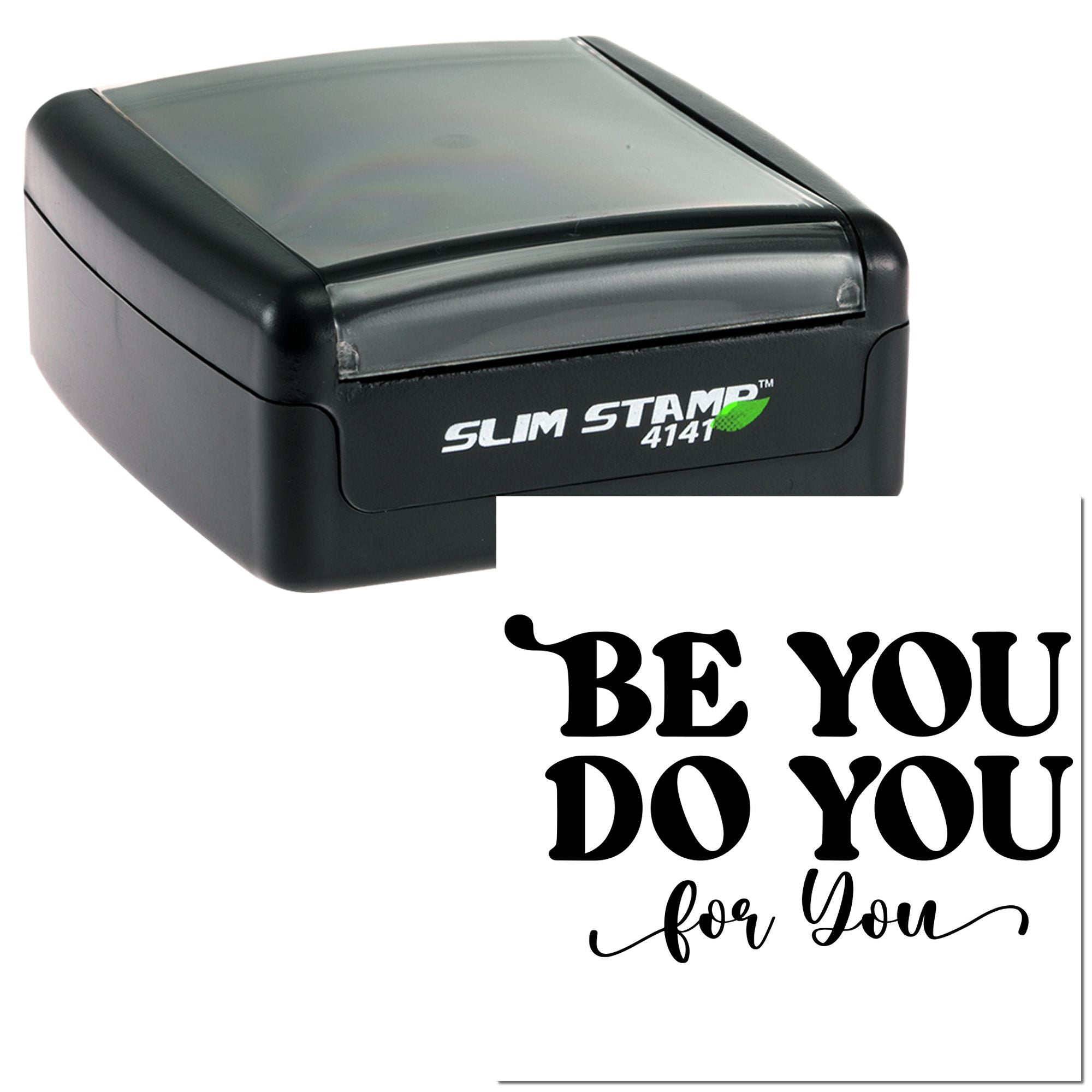 Black Slim Stamp 4141 self-inking rubber stamp with Be You Do You for You custom message impression.