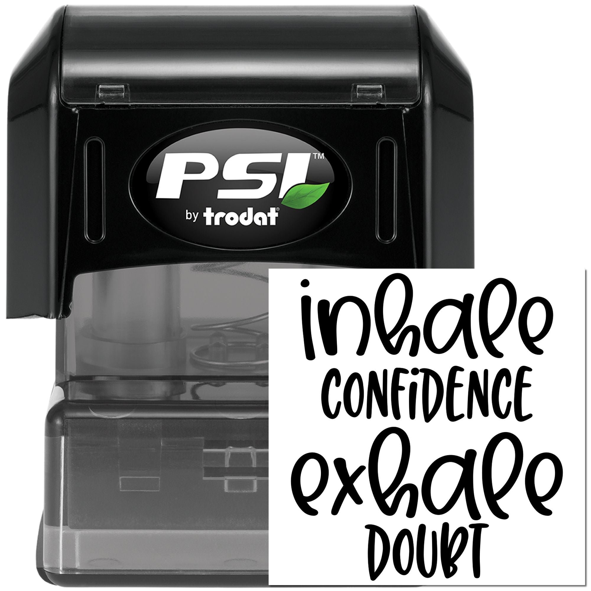 PSI by Trodat self-inking rubber stamp with inhale confidence exhale doubt motivational imprint.