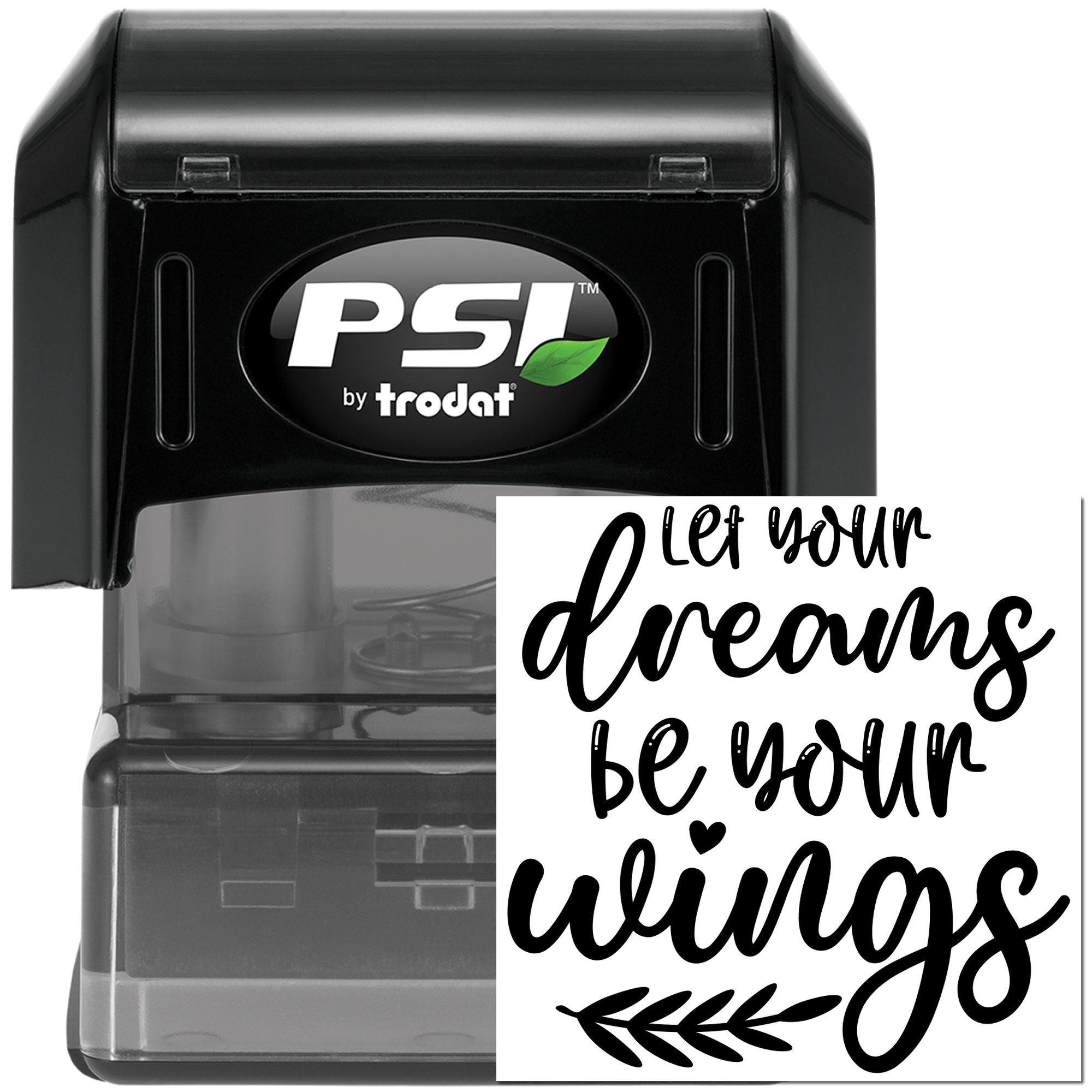 PSI by Trodat self-inking rubber stamp with inspirational quote, let your dreams be your wings, for custom stamping.