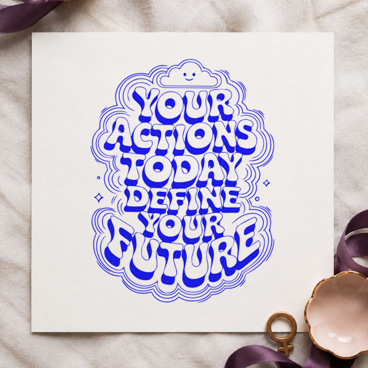 Actions Today Define Future craft stamp in blue ink on cardstock, an easy option for table cloth printing.