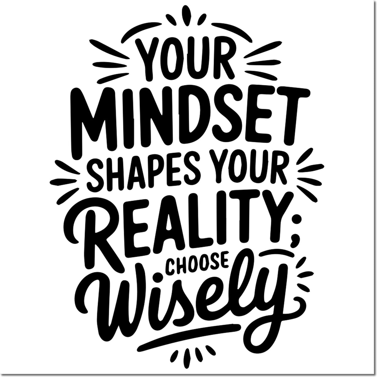 Inspirational rubber stamp design with quote, Your mindset shapes your reality, choose wisely.