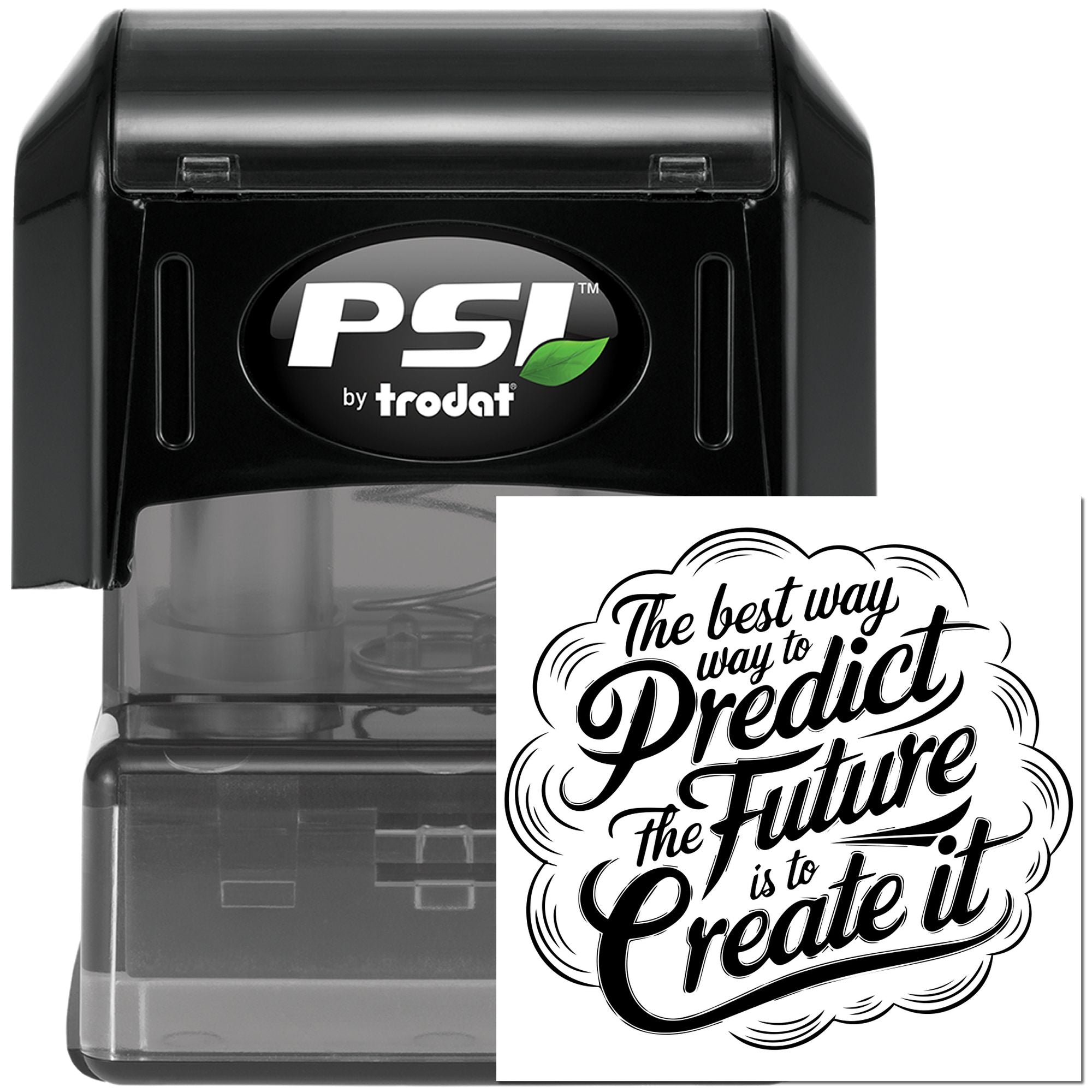 PSI by Trodat custom rubber stamp with motivational quote, The best way to predict the future is to create it.