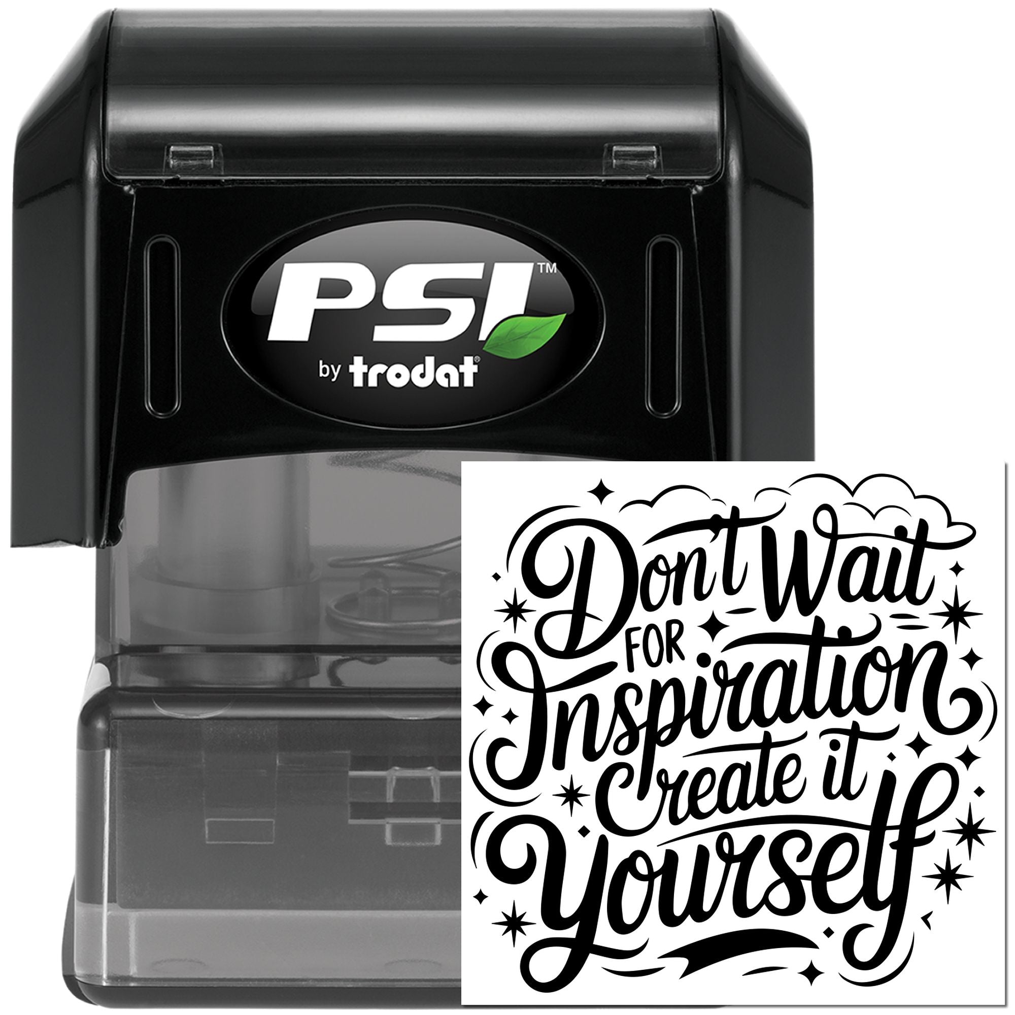 PSI by Trodat self-inking rubber stamp featuring Dont Wait for Inspiration, Create It Yourself motivational design.