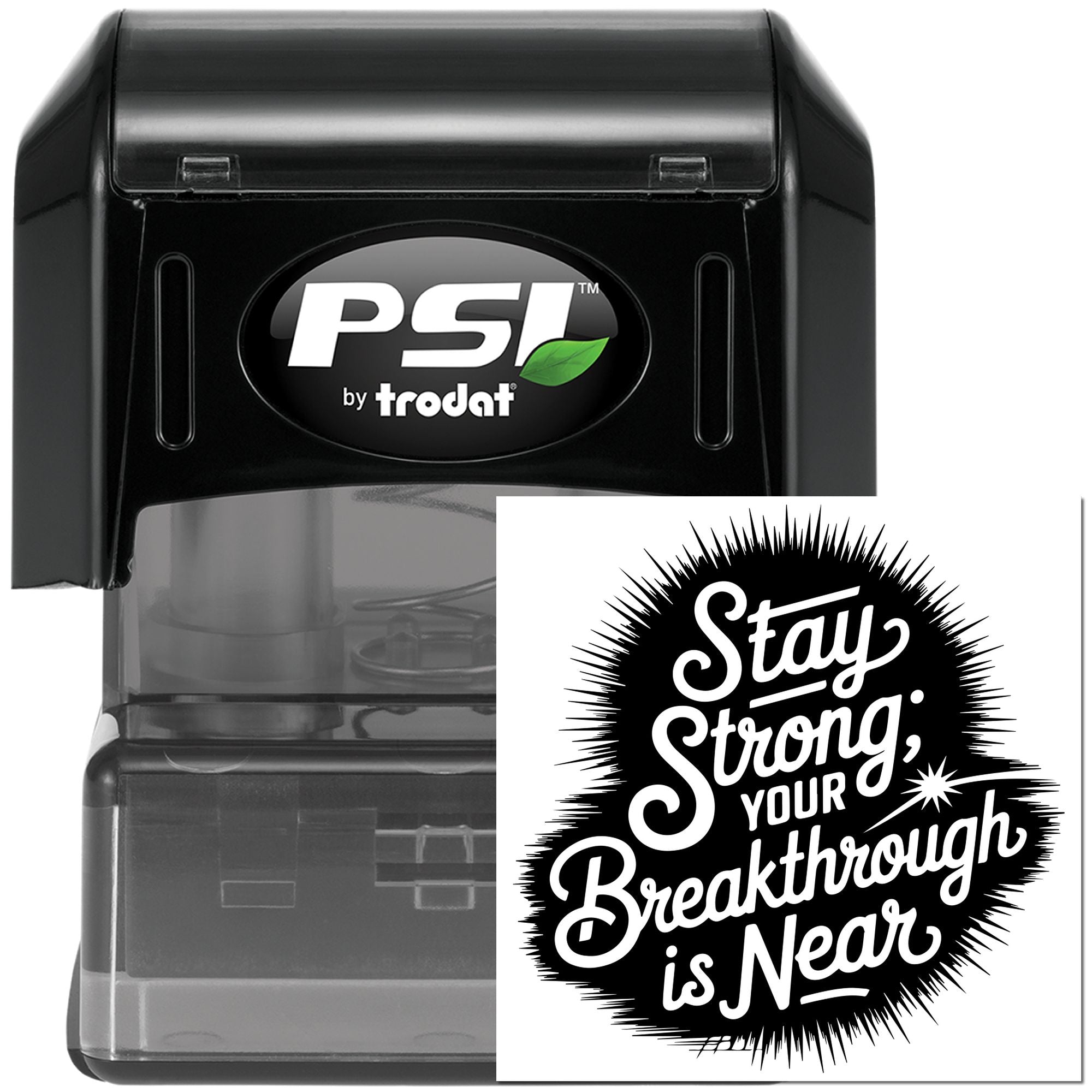 PSI by Trodat self-inking rubber stamp with Stay Strong, Your Breakthrough Is Near motivational imprint.