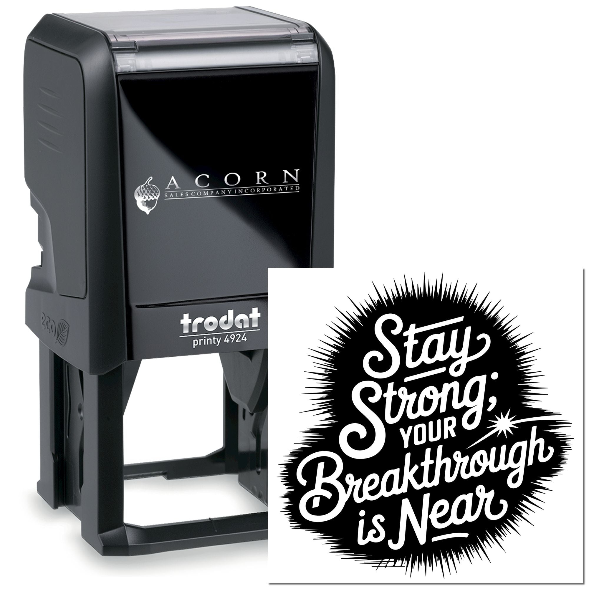 Trodat Printy 4924 custom self-inking rubber stamp with Stay Strong, Your Breakthrough is Near design.