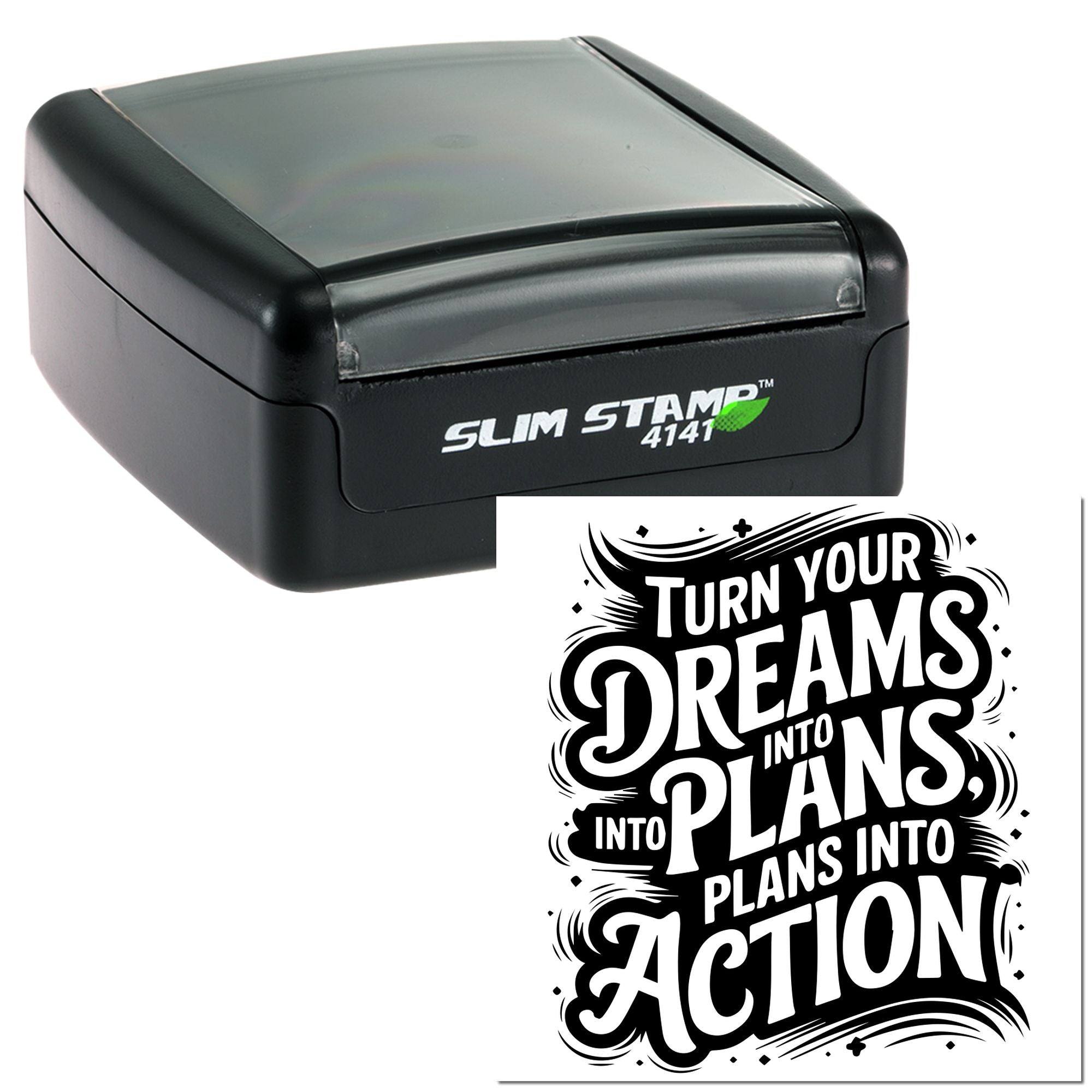 Slim Stamp 4141 self-inking rubber stamp with sample imprint reading Turn your dreams into plans into action.