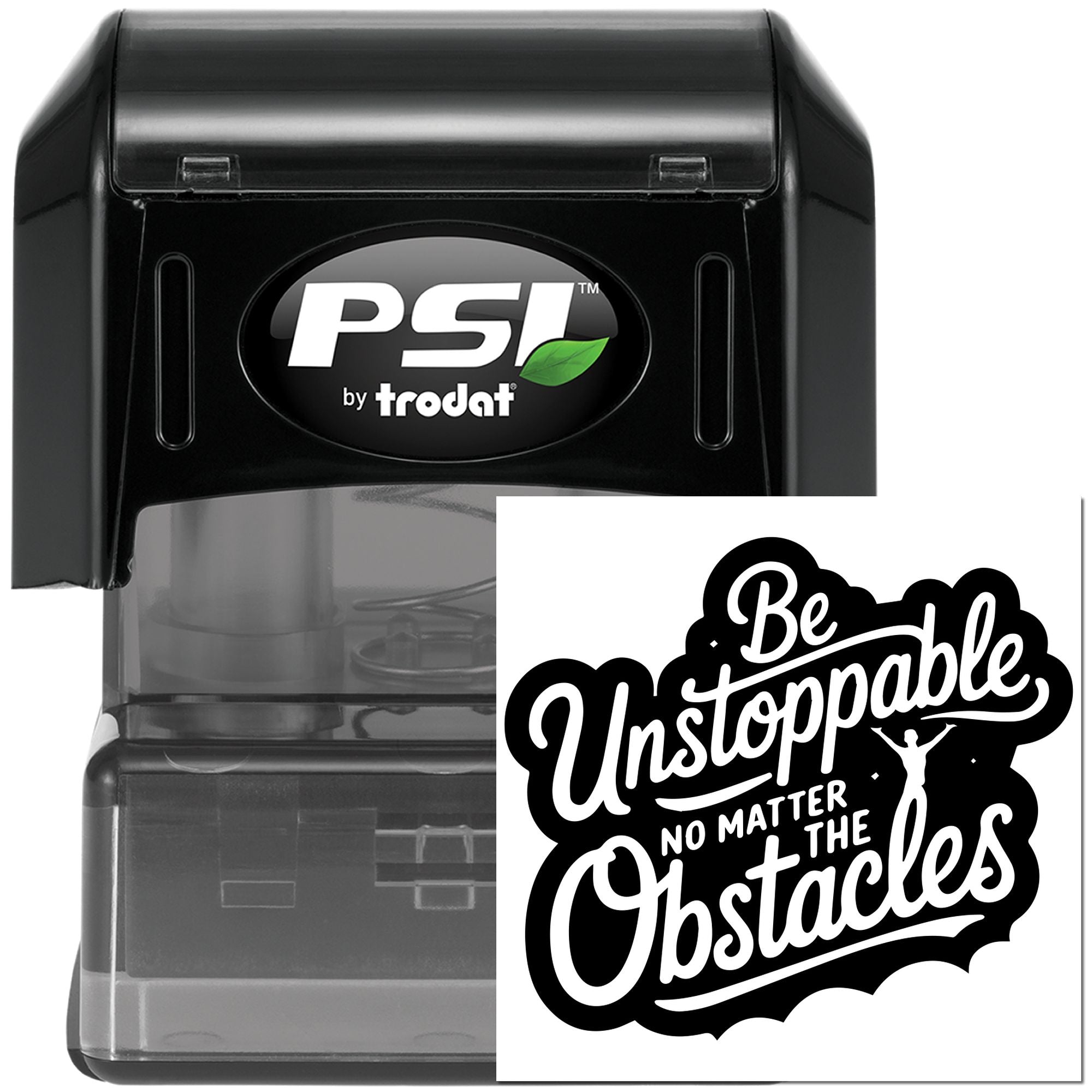 PSI by Trodat self-inking rubber stamp featuring Be Unstoppable, No Matter the Obstacles motivational design.