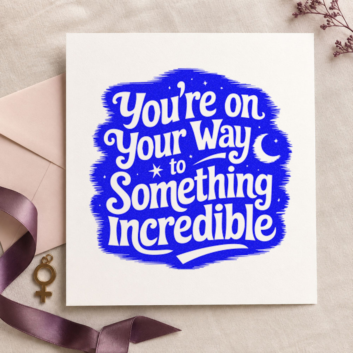 Way To Something Incredible craft stamp in blue ink on cardstock, an easy option for laptop sleeve printing.