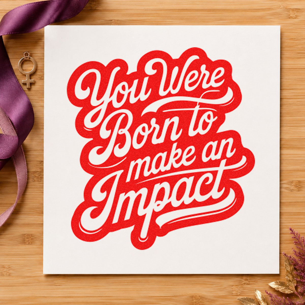 Born To Make Impact craft stamp imprint in red ink on a handmade project, one idea being thank worker cards.