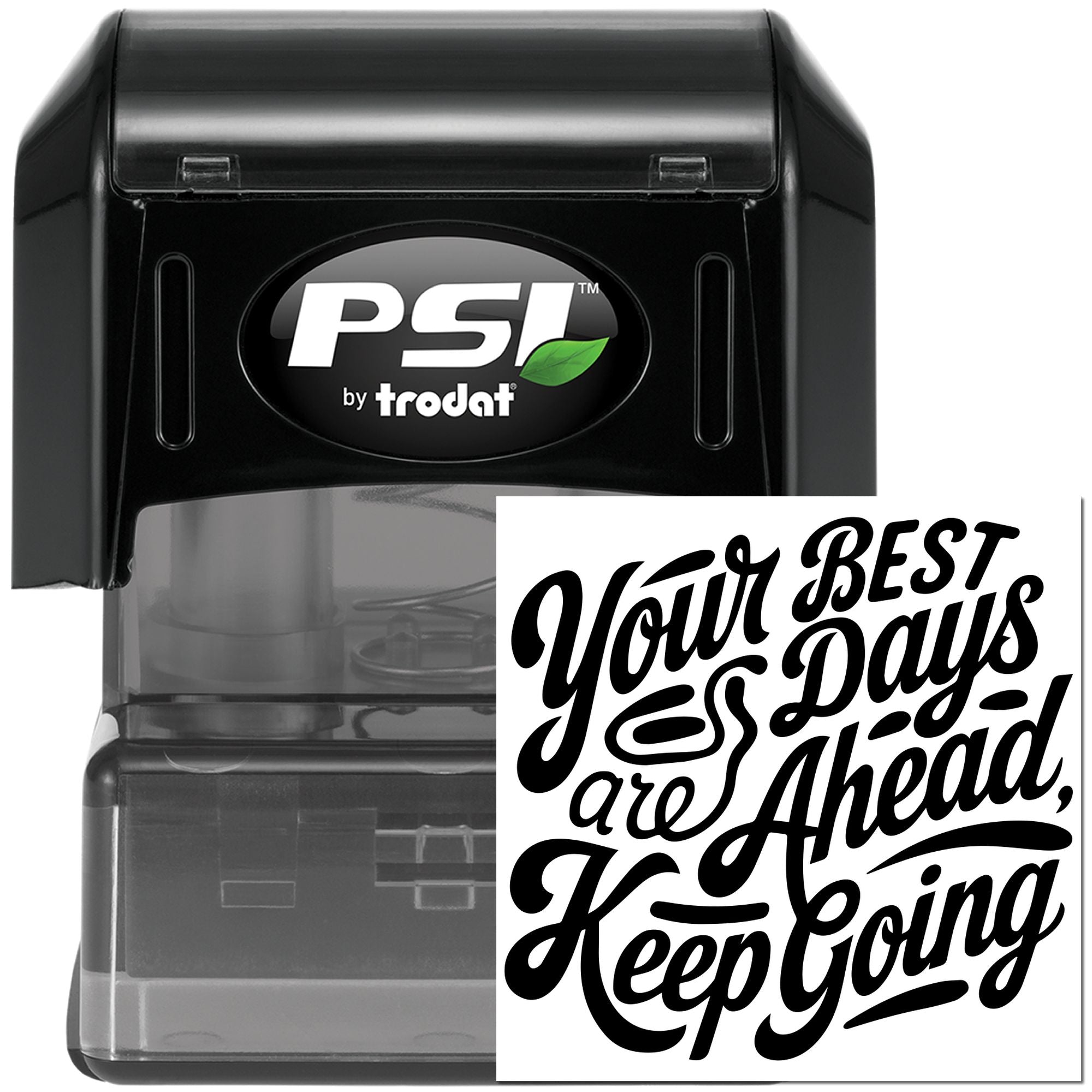 PSI by Trodat self-inking rubber stamp with motivational imprint, Your Best Days Are Ahead, Keep Going.
