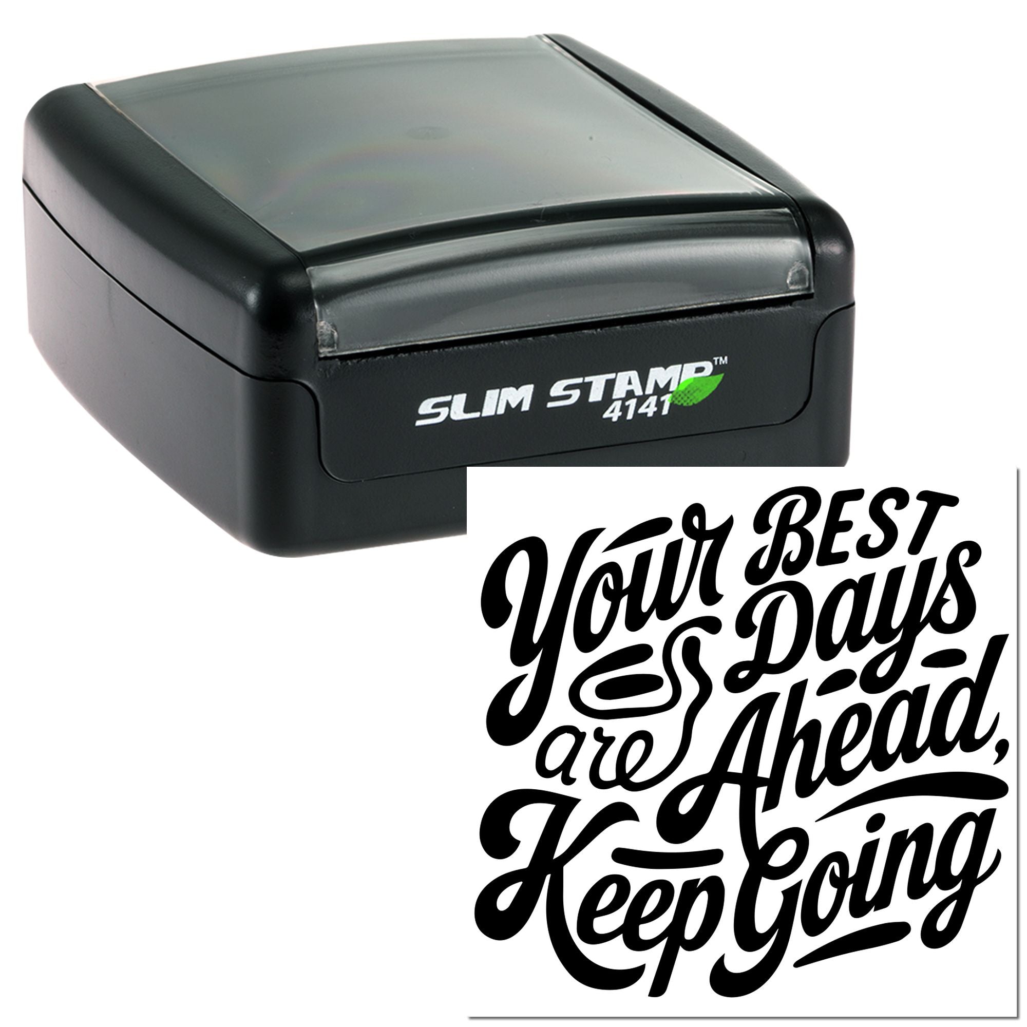 Slim self-inking rubber stamp with motivational quote, Your best days are ahead, keep going, for business branding.