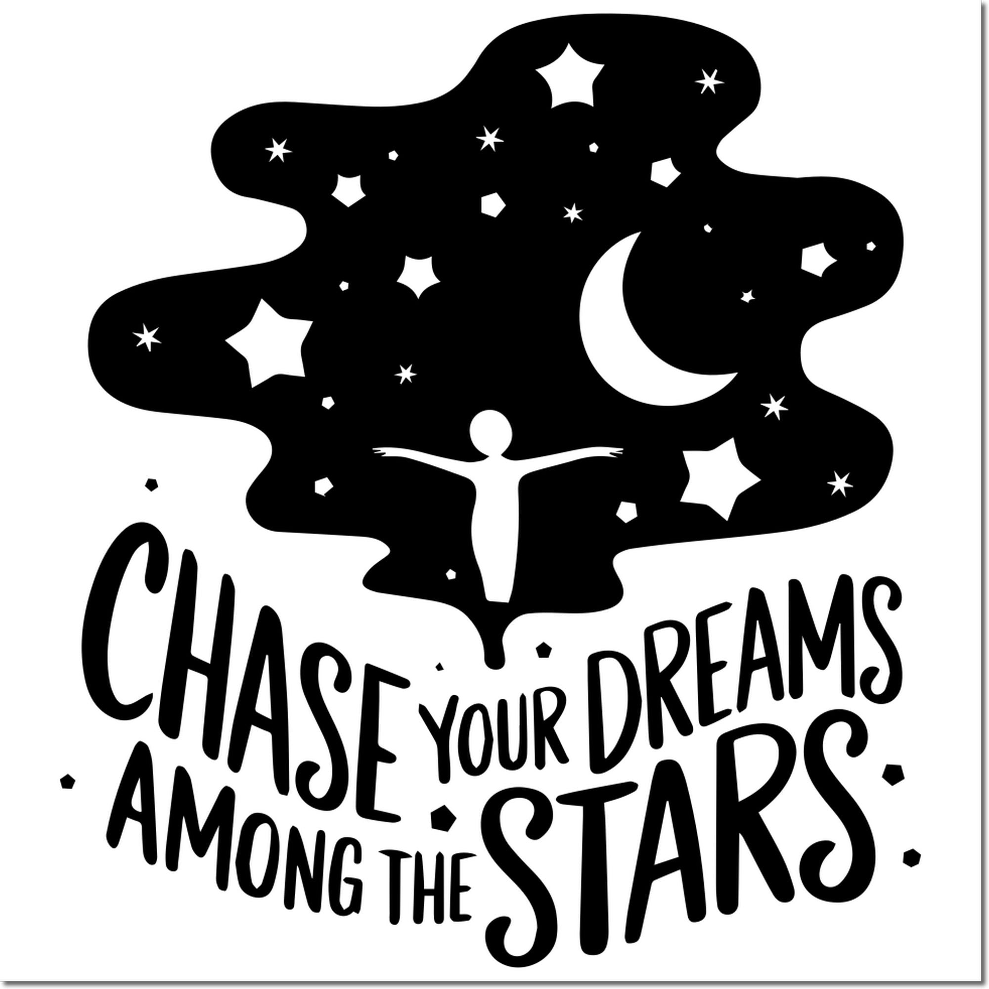 Motivational rubber stamp design reading Chase your dreams among the stars with moon, stars, and child silhouette.