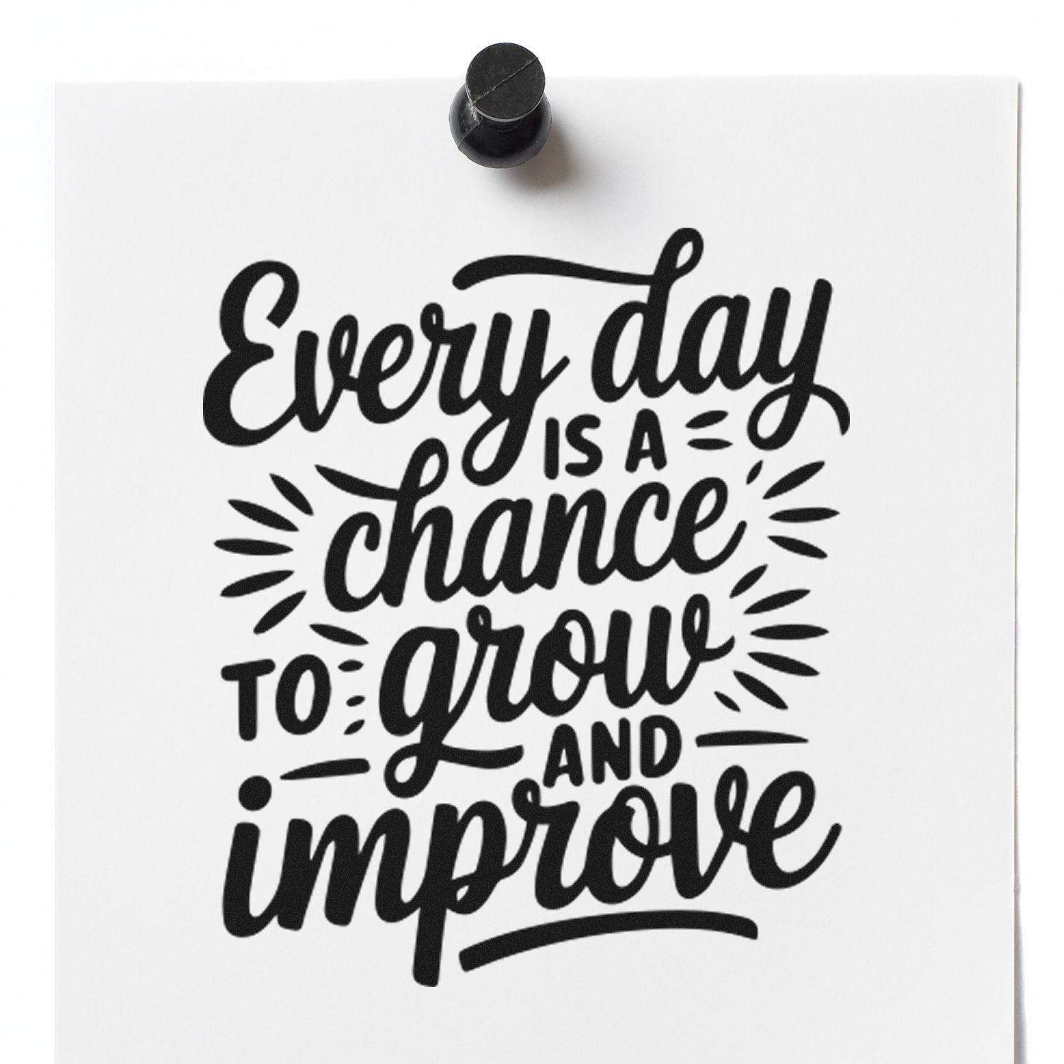 Motivational rubber stamp with Every day is a chance to grow and improve for planners, journals and craft projects.