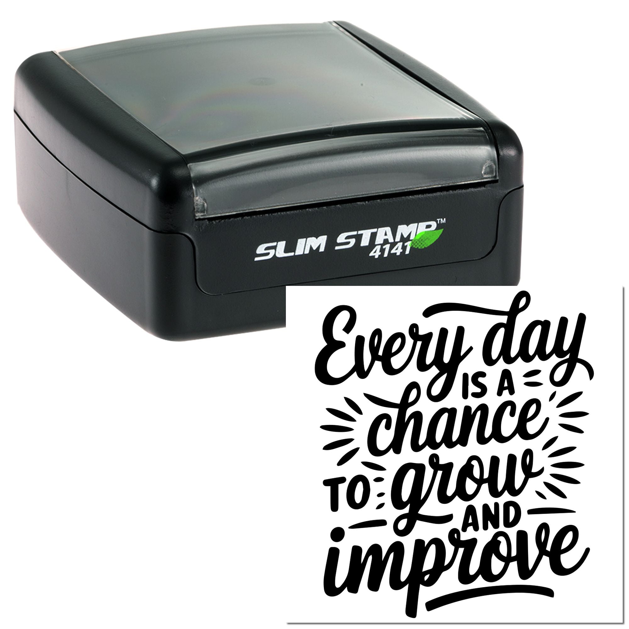Motivational self-inking rubber stamp featuring Every day is a chance to grow and improve quote, Slim Stamp 4141.