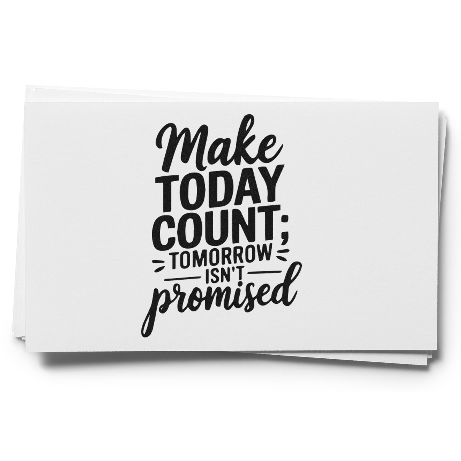 Inspirational rubber stamp with quote Make today count; tomorrow isnt promised for planner, journaling, and crafting.