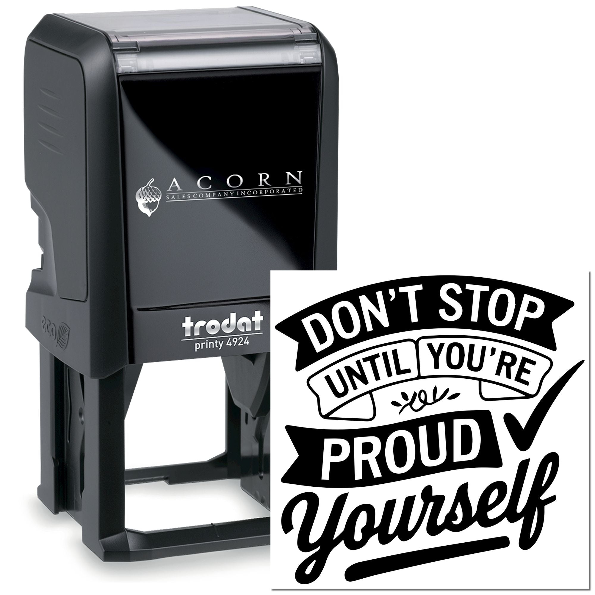 Custom self-inking rubber stamp, Trodat Printy 4924, with motivational quote Dont stop until youre proud yourself.