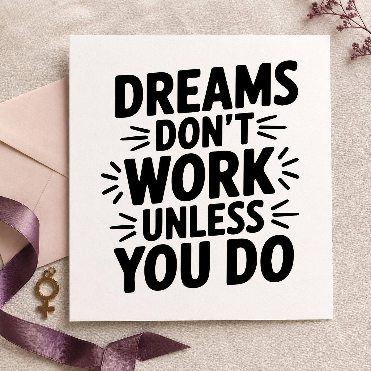 Dreams Do Not Work rubber stamp printed in black ink, ready for task signoff sheet and similar paper crafts.