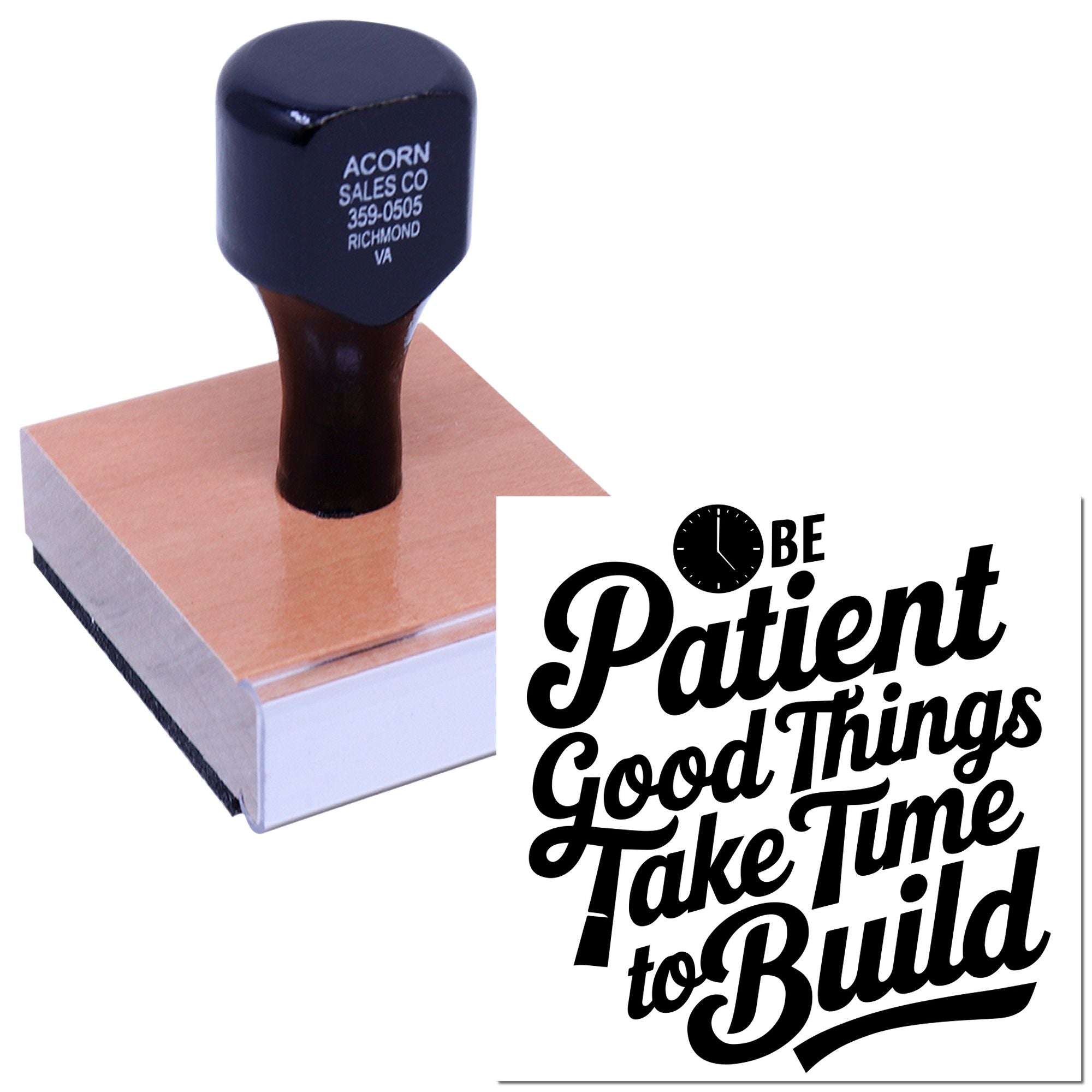 Custom rubber stamp with motivational quote Be Patient, Good Things Take Time to Build on wooden base.