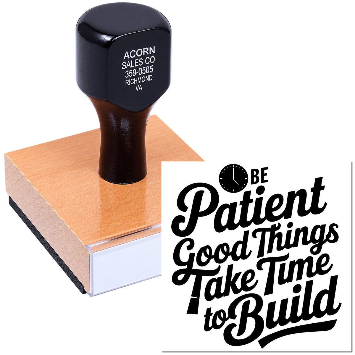 Custom rubber stamp with motivational quote Be Patient, Good Things Take Time to Build on wooden base.