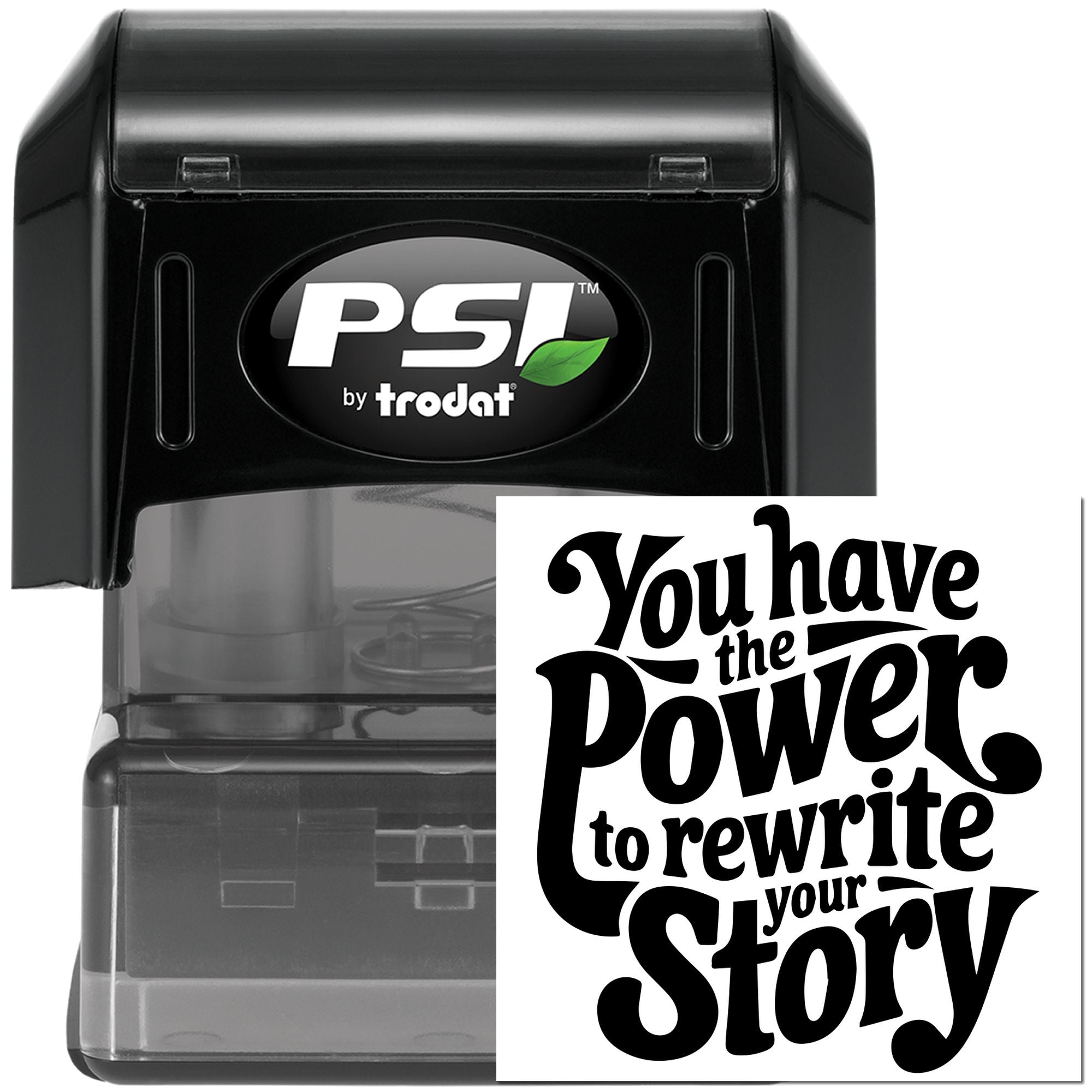 PSI by Trodat self-inking rubber stamp featuring the quote, You have the power to rewrite your story.