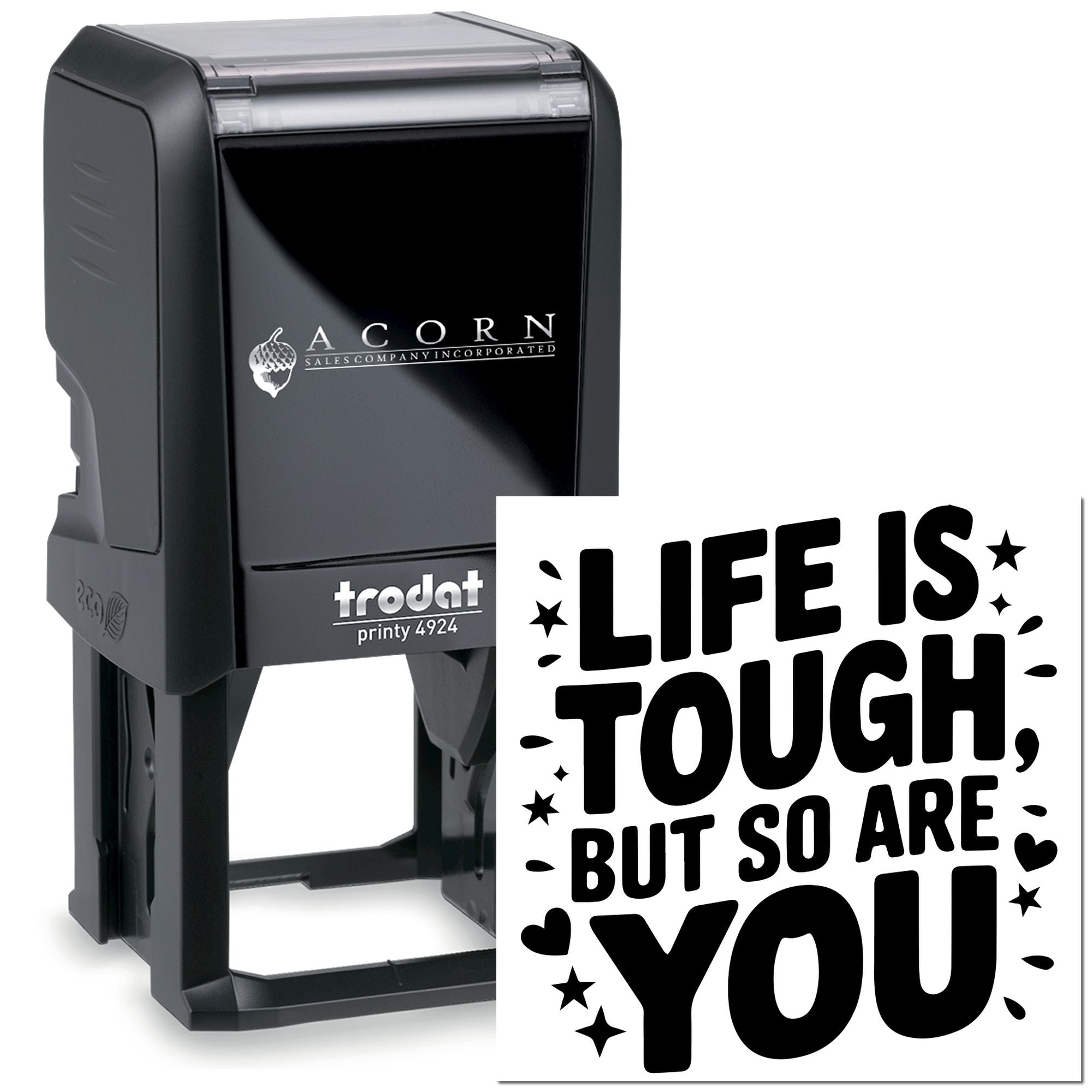 Trodat Printy 4924 self-inking rubber stamp with Life Is Tough, But So Are You design for custom motivational stamping