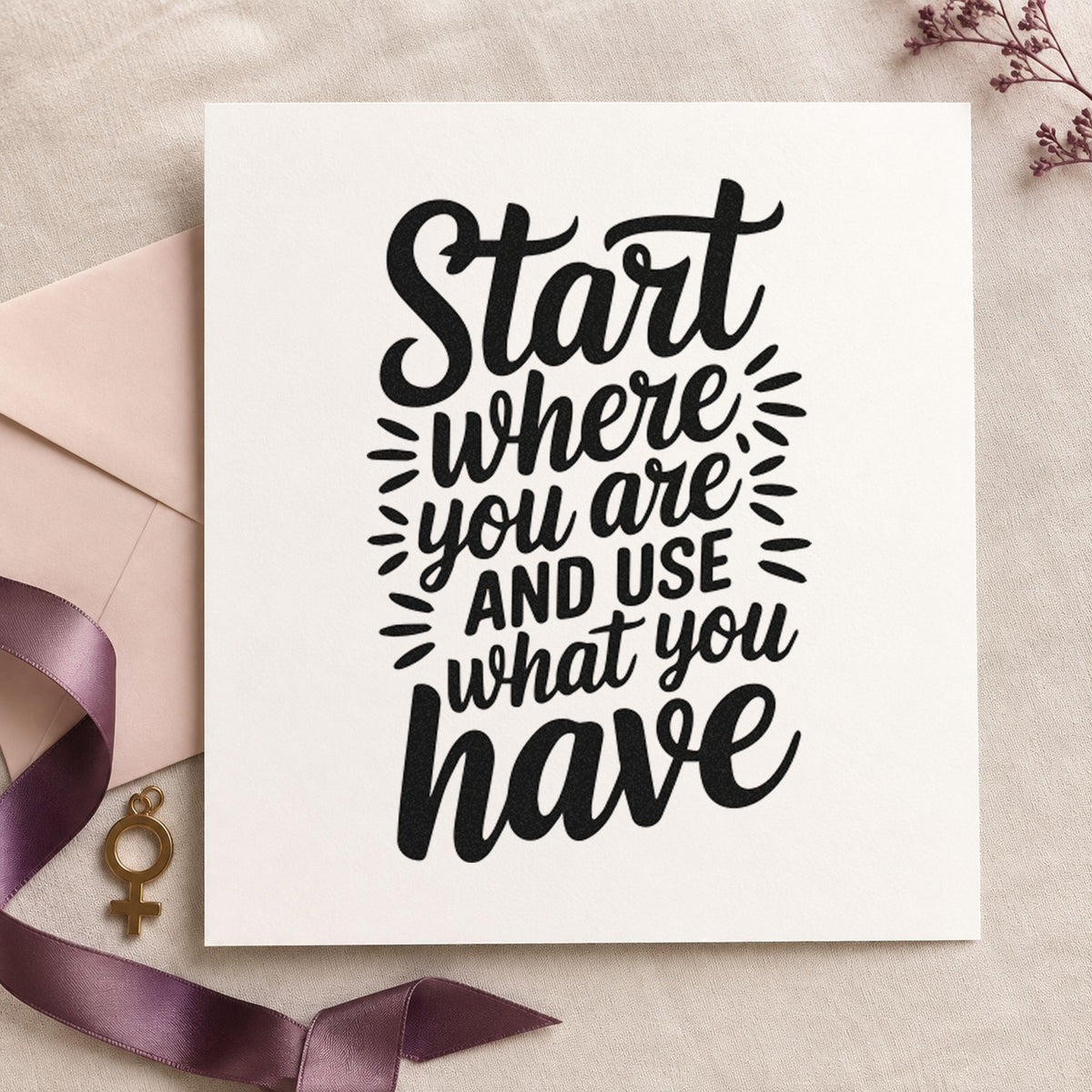 Start Where You Are rubber stamp printed in black ink, ready for radiating stroke cards and similar paper crafts.