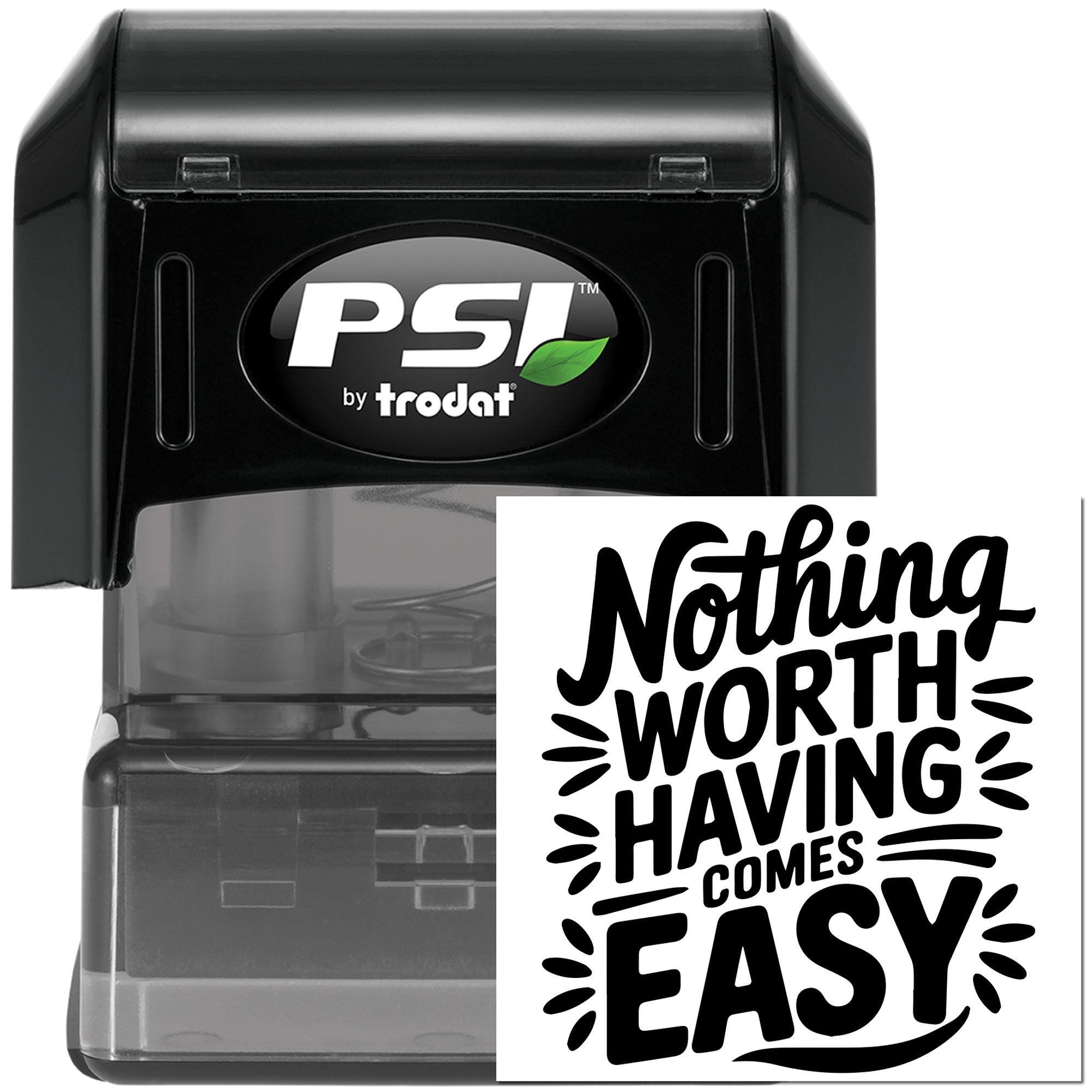 Self-inking PSI by Trodat rubber stamp with motivational message Nothing worth having comes easy.