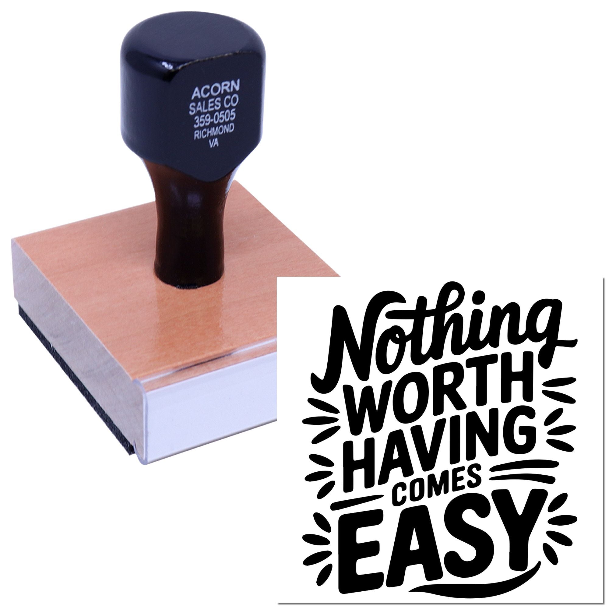 Custom rubber stamp with motivational quote design, Nothing Worth Having Comes Easy, for crafts or business branding.