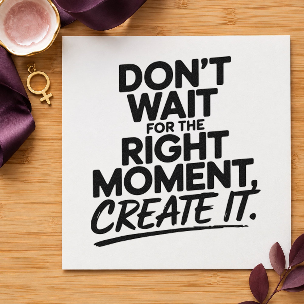 Create The Right Moment rubber stamp printed in black ink, ready for underlined brush cards and similar paper crafts.
