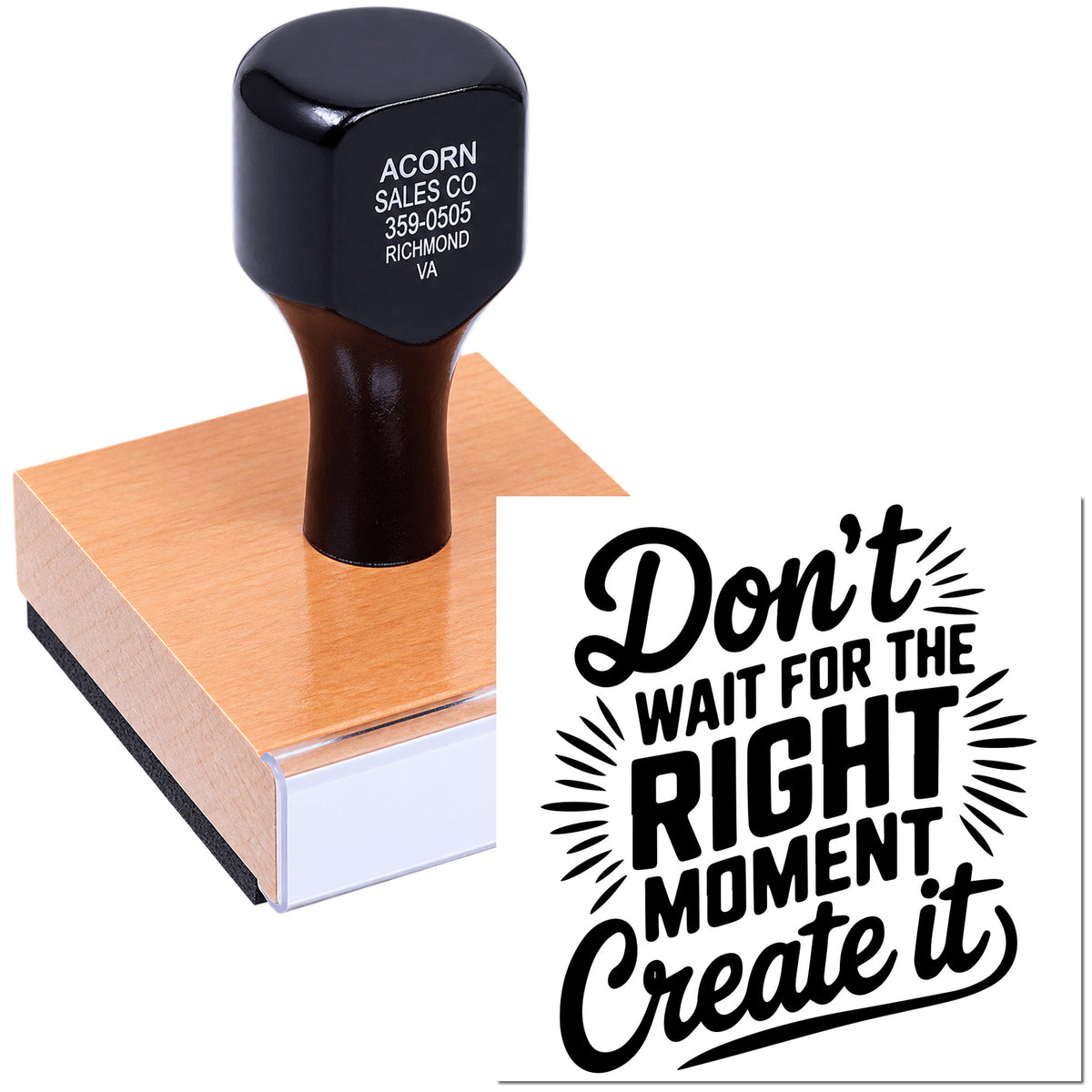 Custom rubber stamp featuring Dont wait for the right moment, create it for business branding, crafts, and personal use.