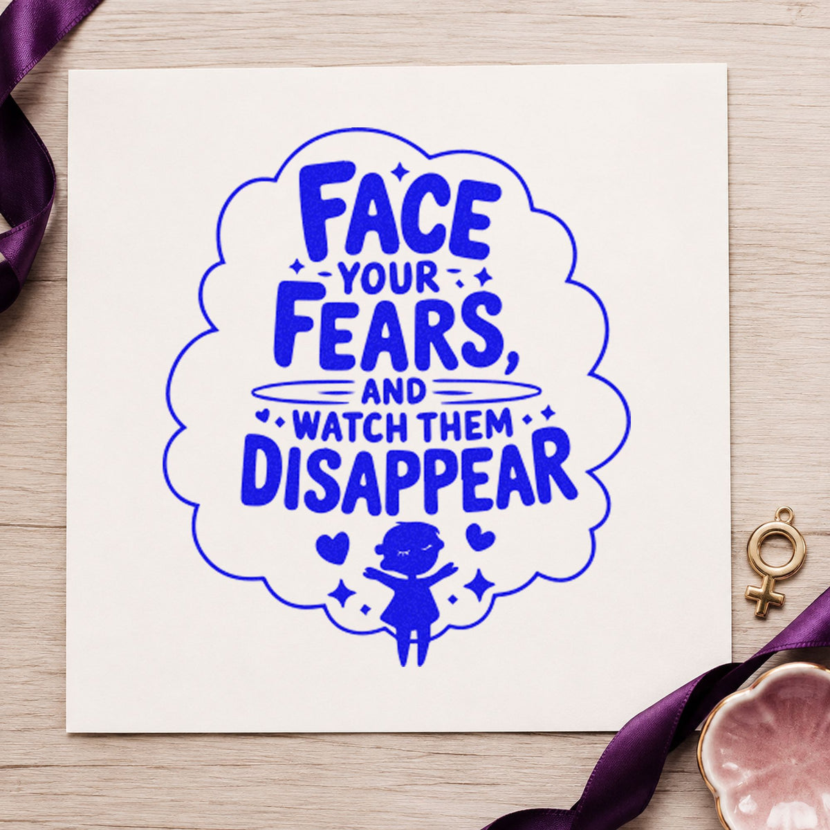 Face Fears Watch Disappear craft stamp in blue ink on cardstock, an easy option for neck pillow printing.