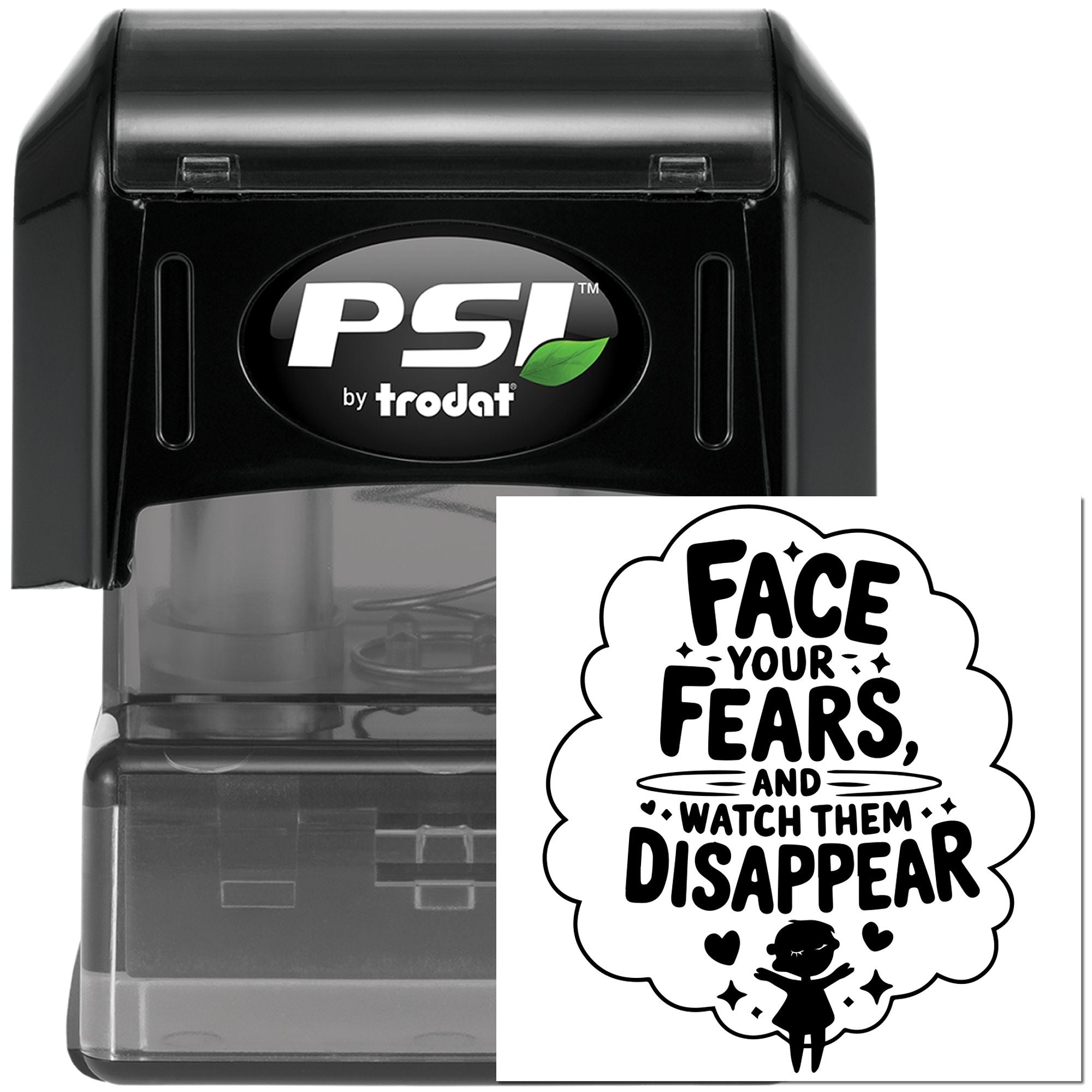 PSI by Trodat custom self-inking rubber stamp with motivational quote, Face your fears and watch them disappear.