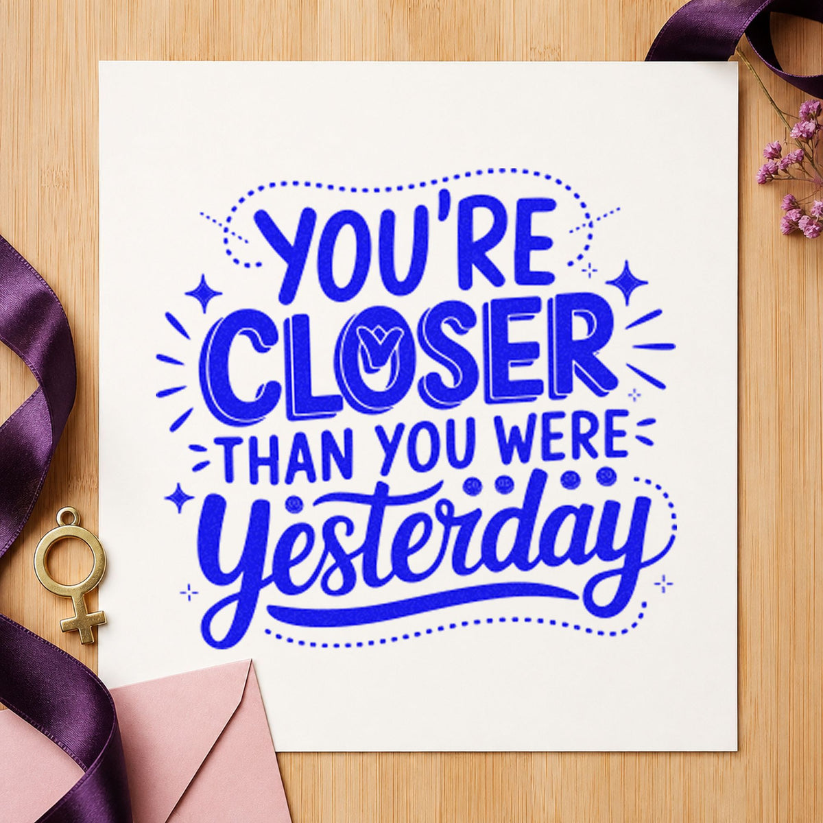 Closer Than Yesterday Quote craft stamp in blue ink on cardstock, an easy option for money pouch printing.
