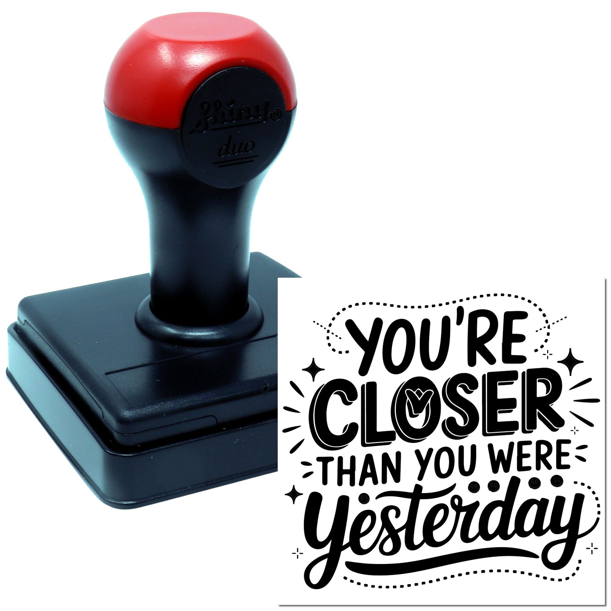 Self-inking rubber stamp with motivational quote, Youre Closer Than You Were Yesterday, for inspiring notes and packaging.