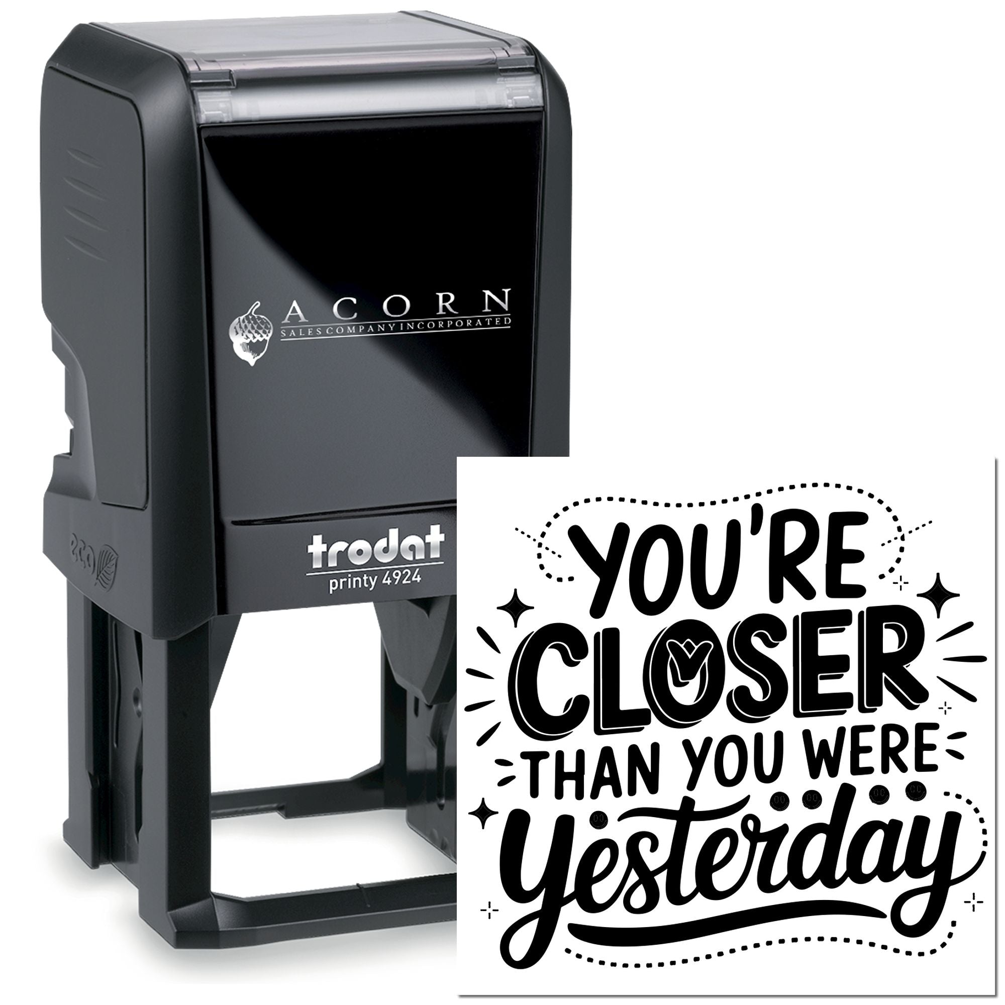 Trodat self-inking rubber stamp with custom motivational quote, Youre Closer Than You Were Yesterday for business use