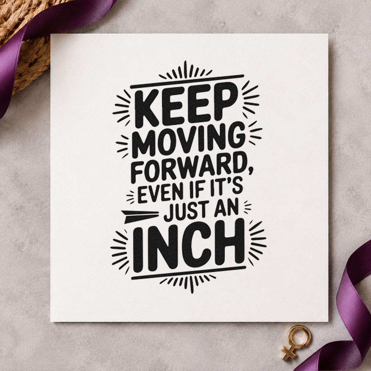 Keep Moving Forward Even If It's Just An Inch Self-Inking Stamp in use 4