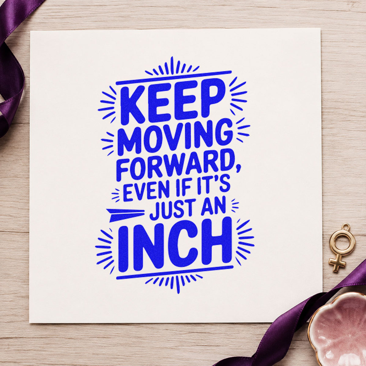 Keep Moving Forward Even If It's Just An Inch Self-Inking Stamp in use 6