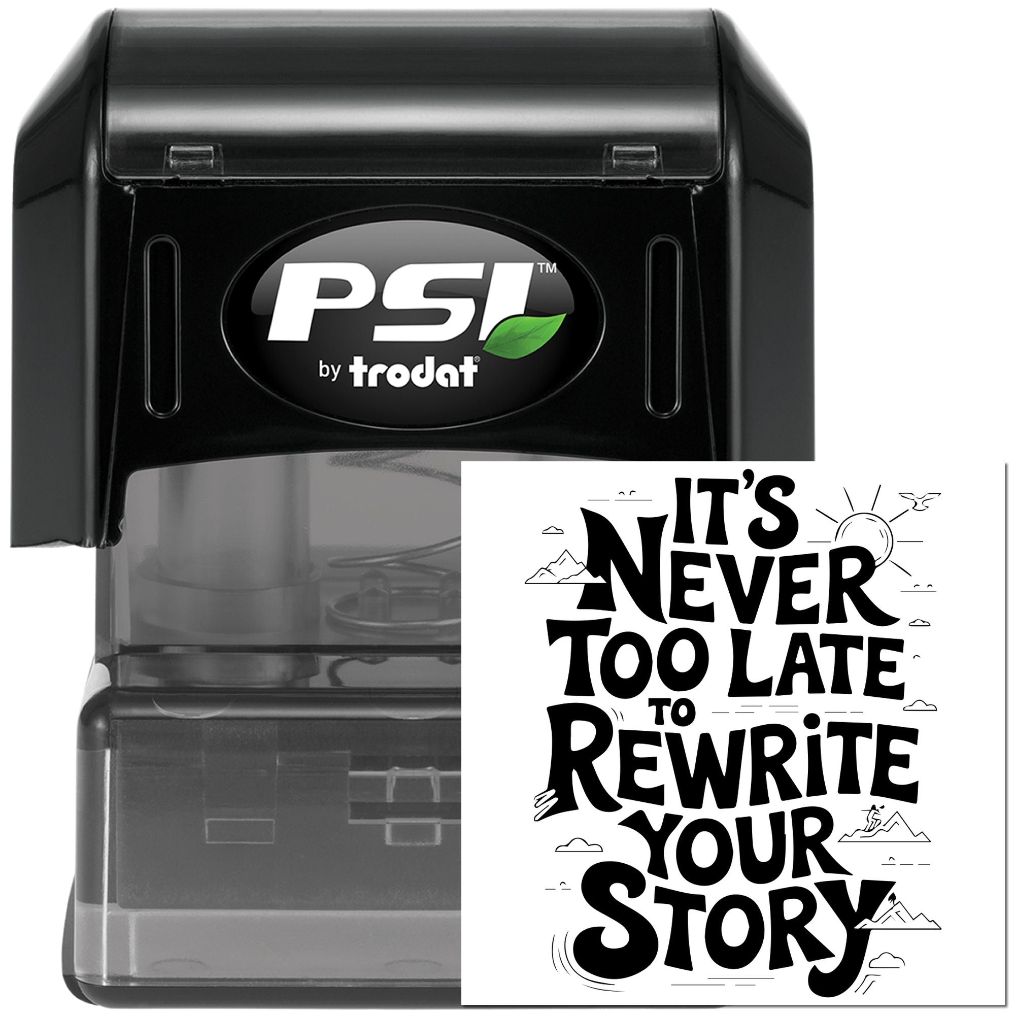 PSI by Trodat self-inking rubber stamp featuring Its Never Too Late to Rewrite Your Story motivational text.