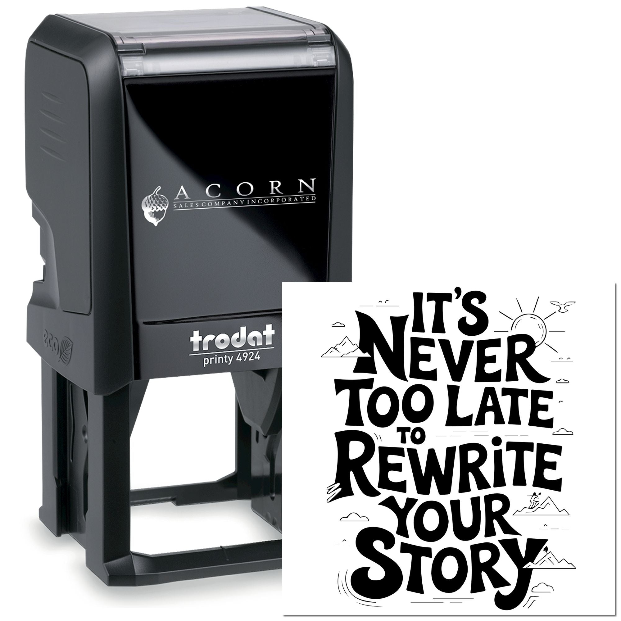 Self-inking Trodat rubber stamp with custom motivational quote, Its Never Too Late to Rewrite Your Story.