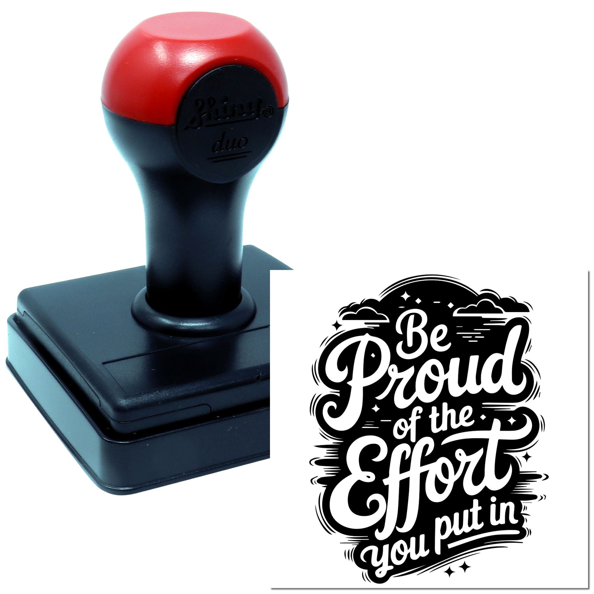 Self-inking rubber stamp displaying motivational quote, Be proud of the effort you put in, for inspirational stamping.