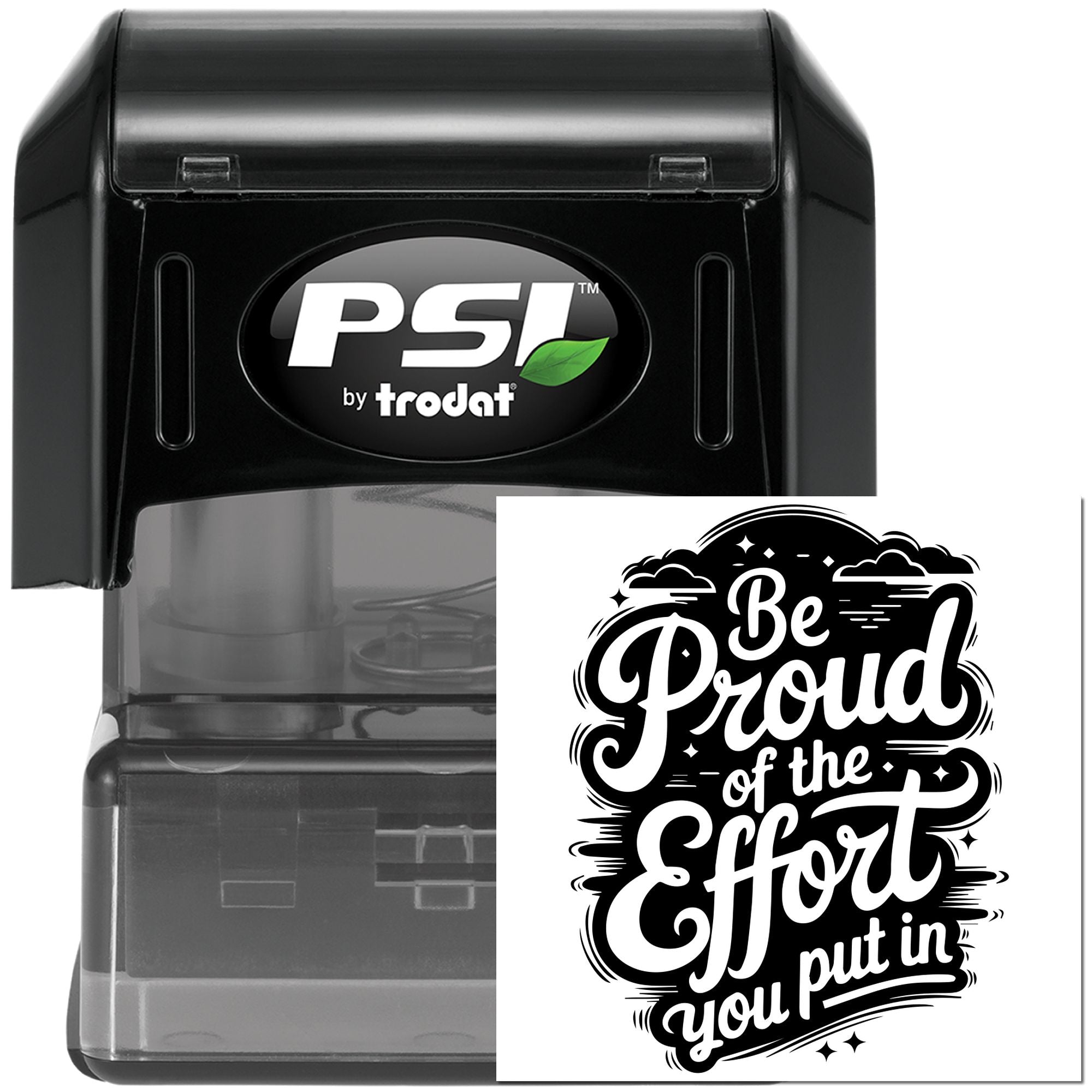 PSI by Trodat rubber stamp with Be Proud of the Effort You Put In design for motivational crafting and office use.