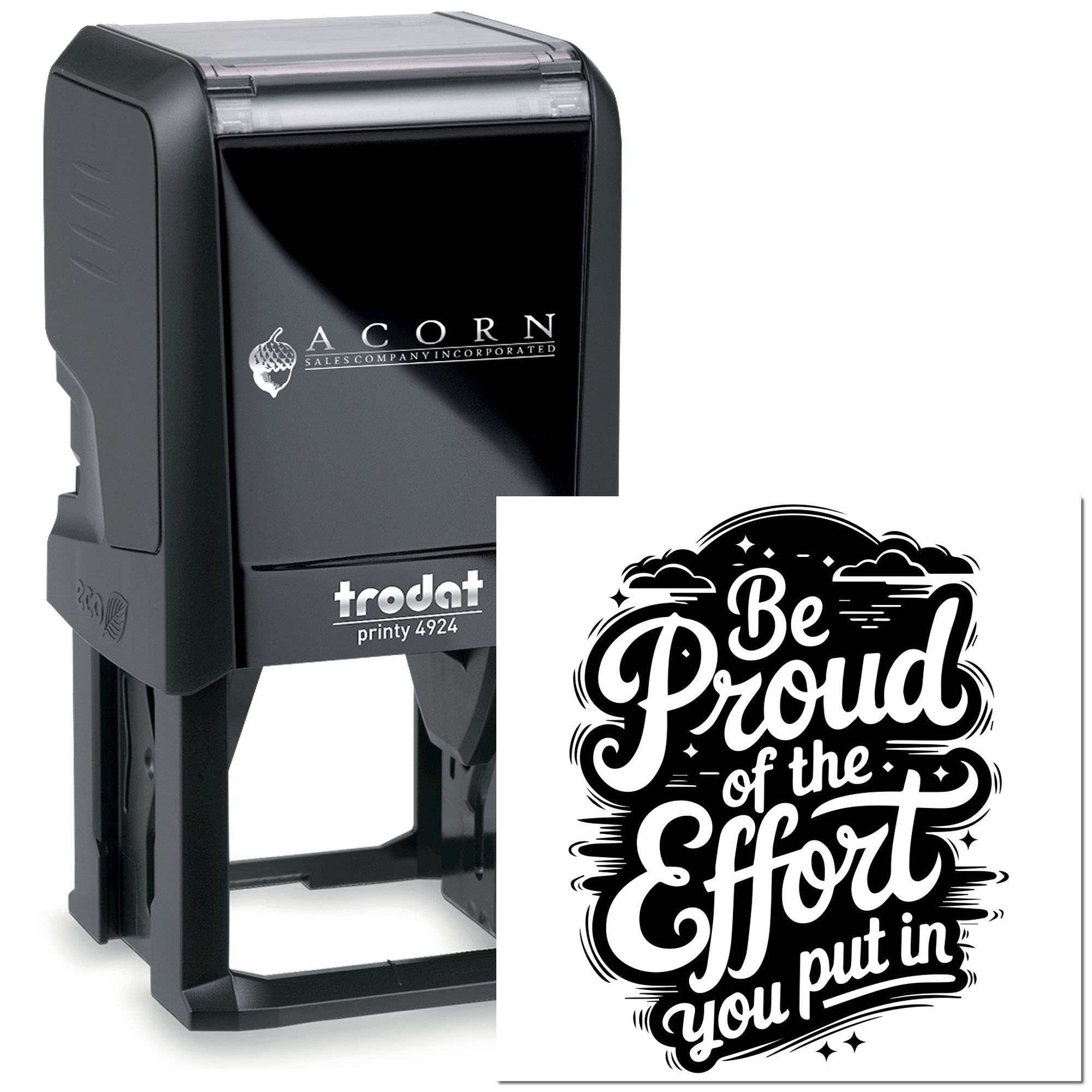 Custom Trodat self-inking rubber stamp showing Be Proud of the Effort you put in imprint for personalized motivational stamping.
