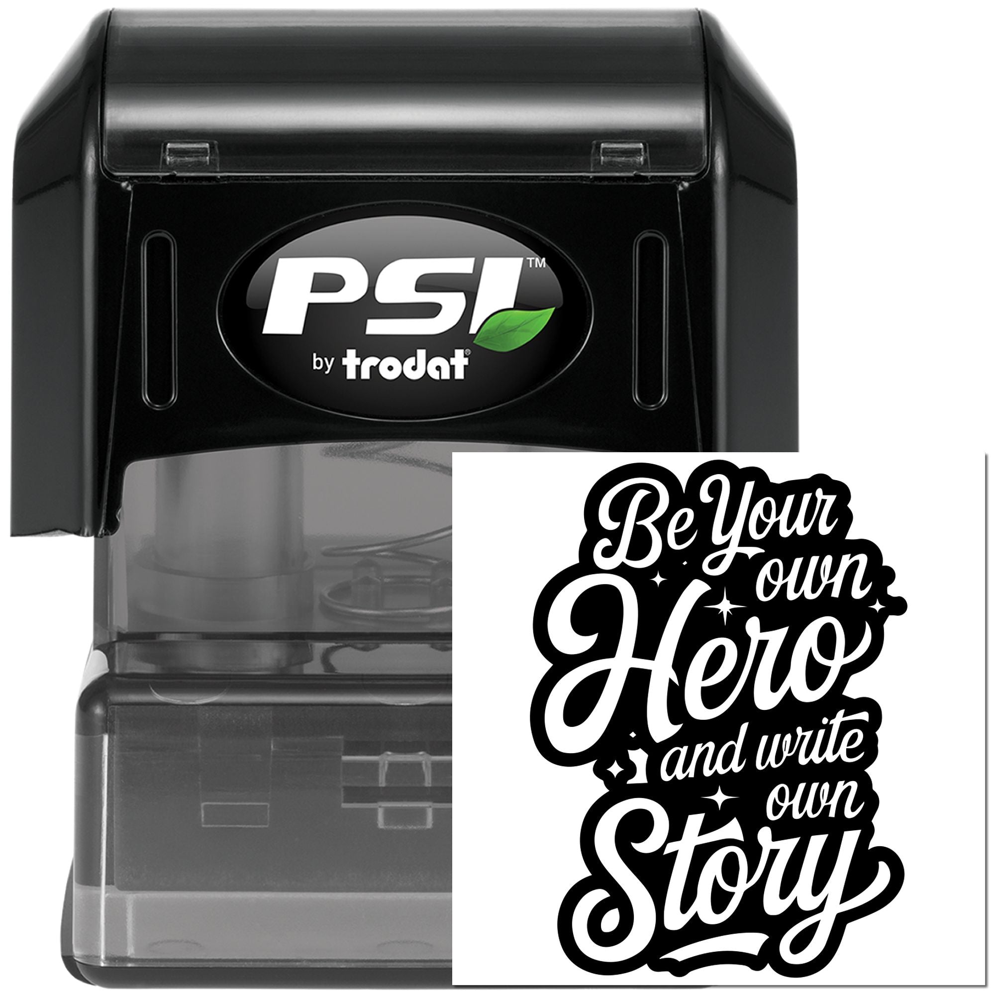 PSI by Trodat custom self-inking rubber stamp featuring Be Your Own Hero and Write Your Own Story design.