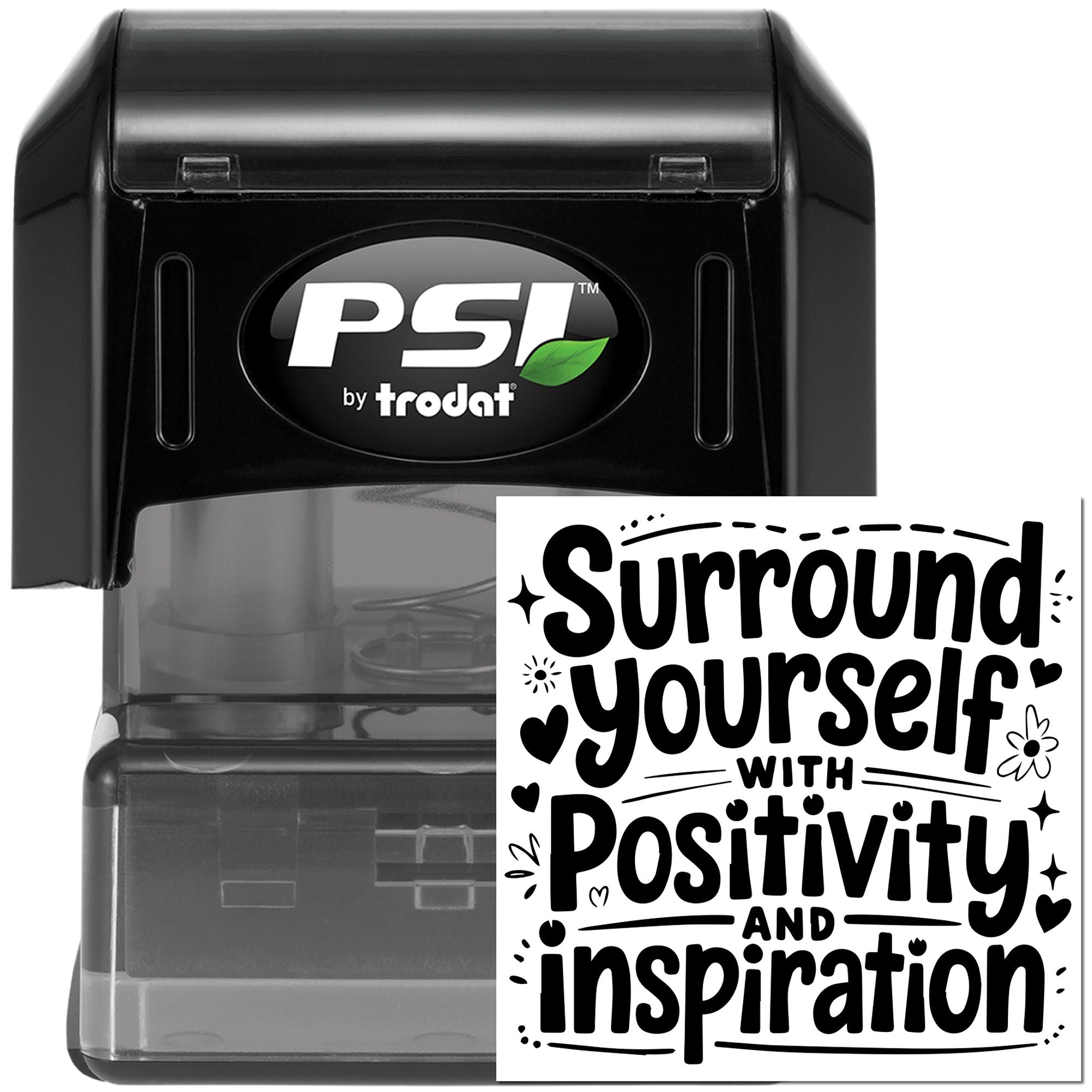 PSI by Trodat self-inking rubber stamp with motivational Surround Yourself with Positivity and Inspiration message.