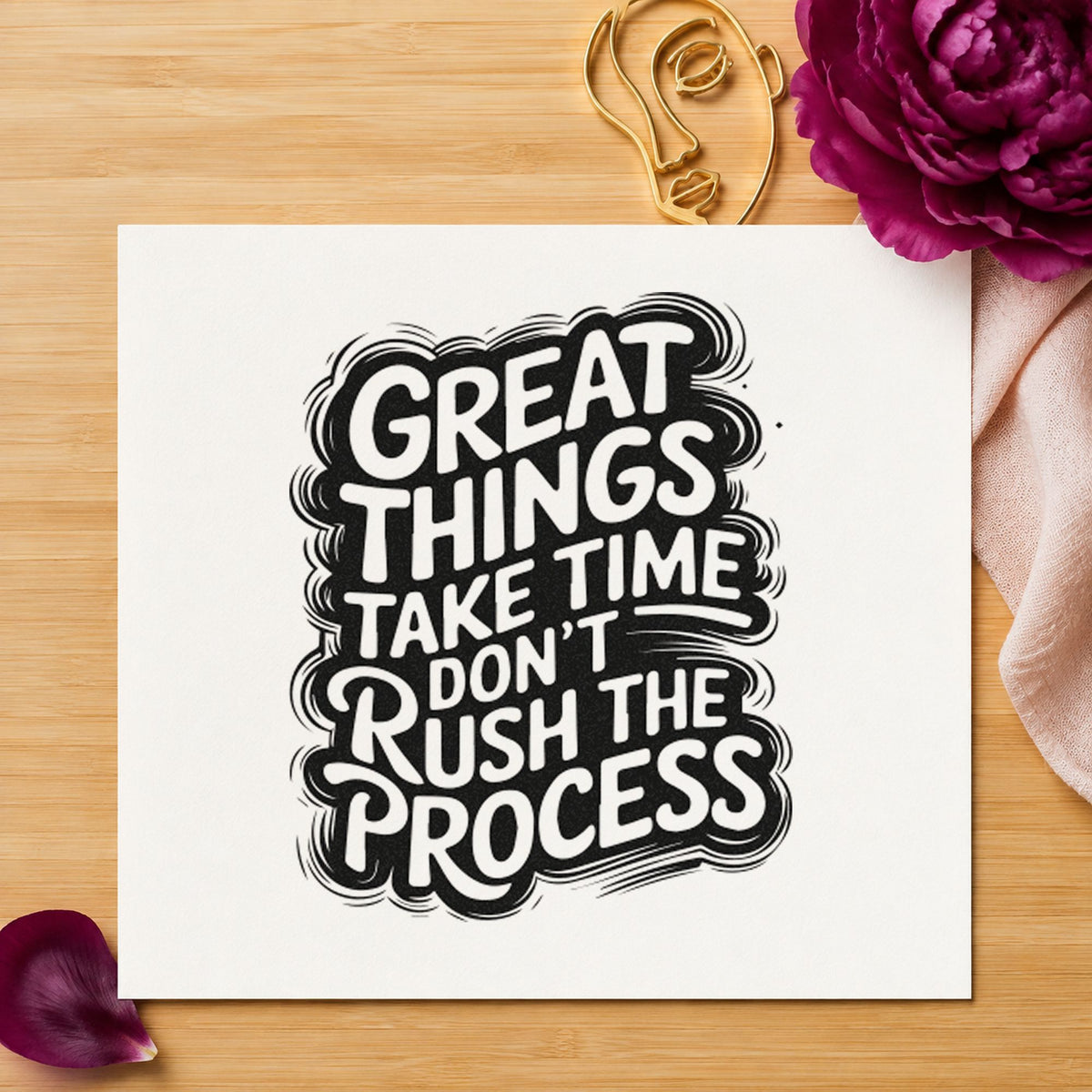 Great Things Take Time Don't Rush The Process Rubber Stamp – Duo Hand in use 3