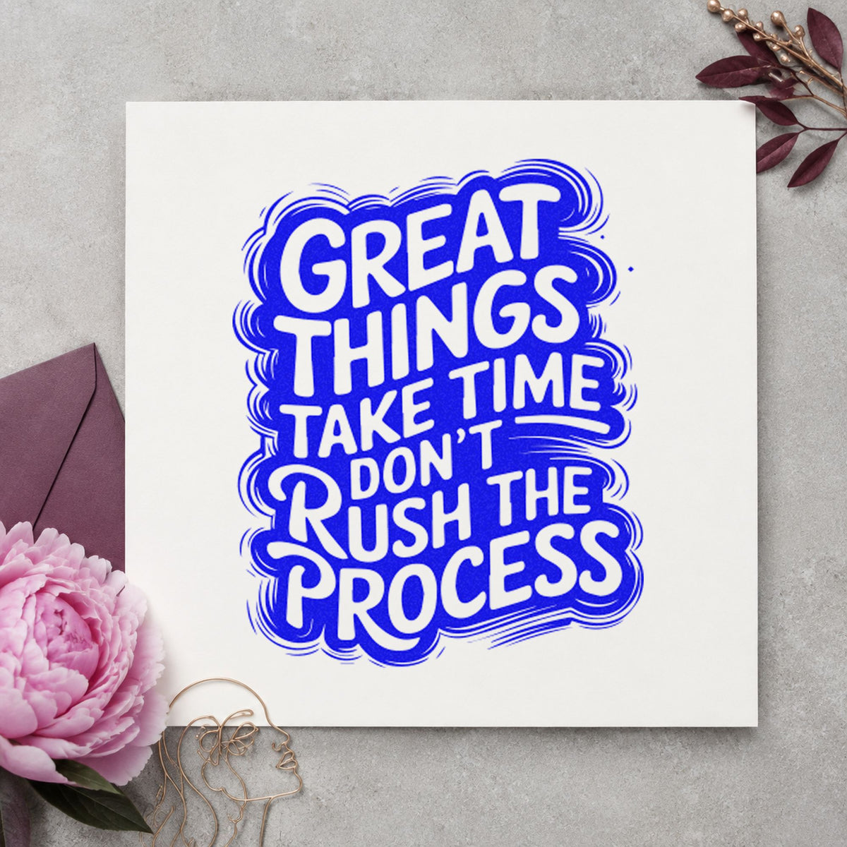 Great Things Take Time Don't Rush The Process Rubber Stamp – Duo Hand in use 5