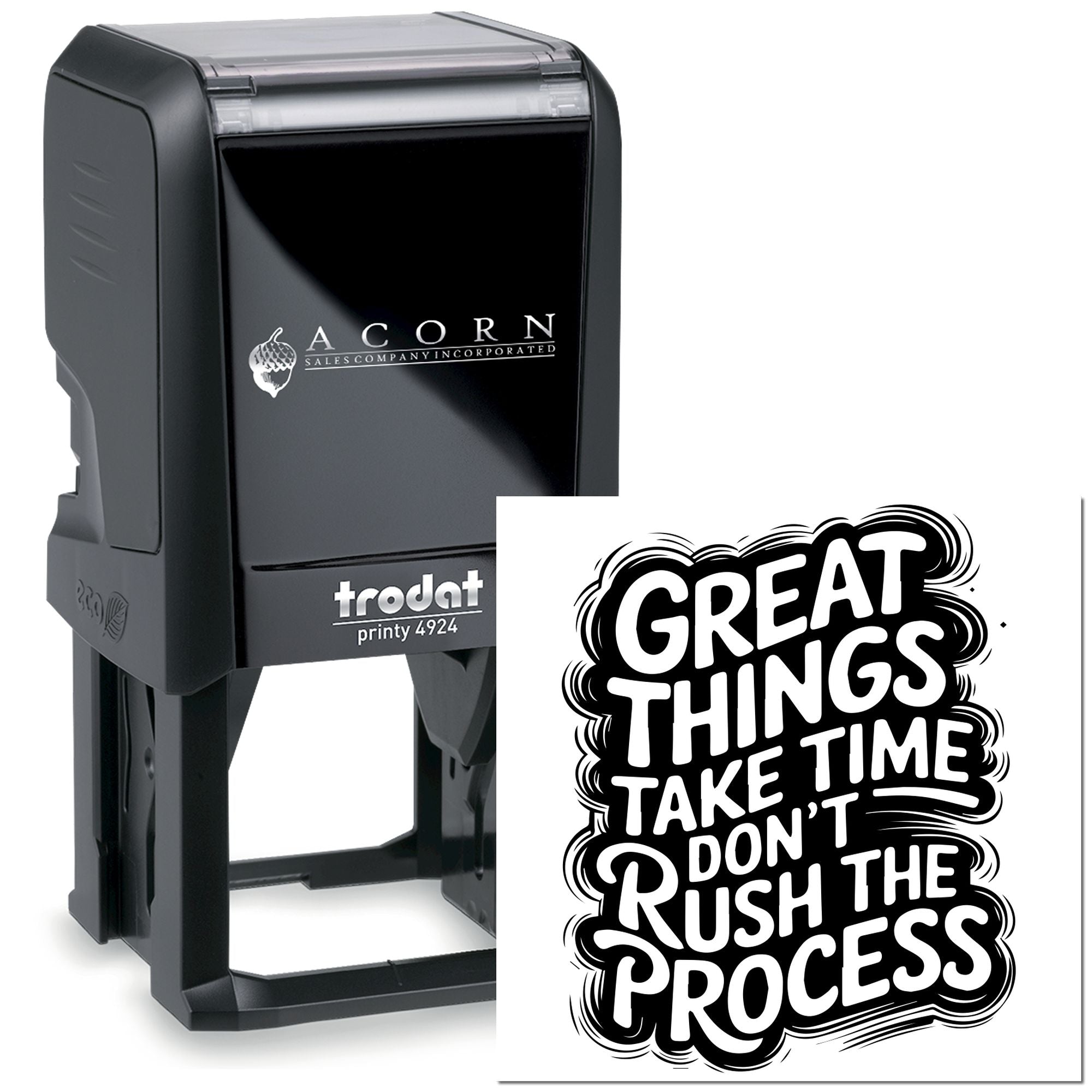 Custom self-inking rubber stamp featuring a motivational quote: Great things take time, dont rush the process.