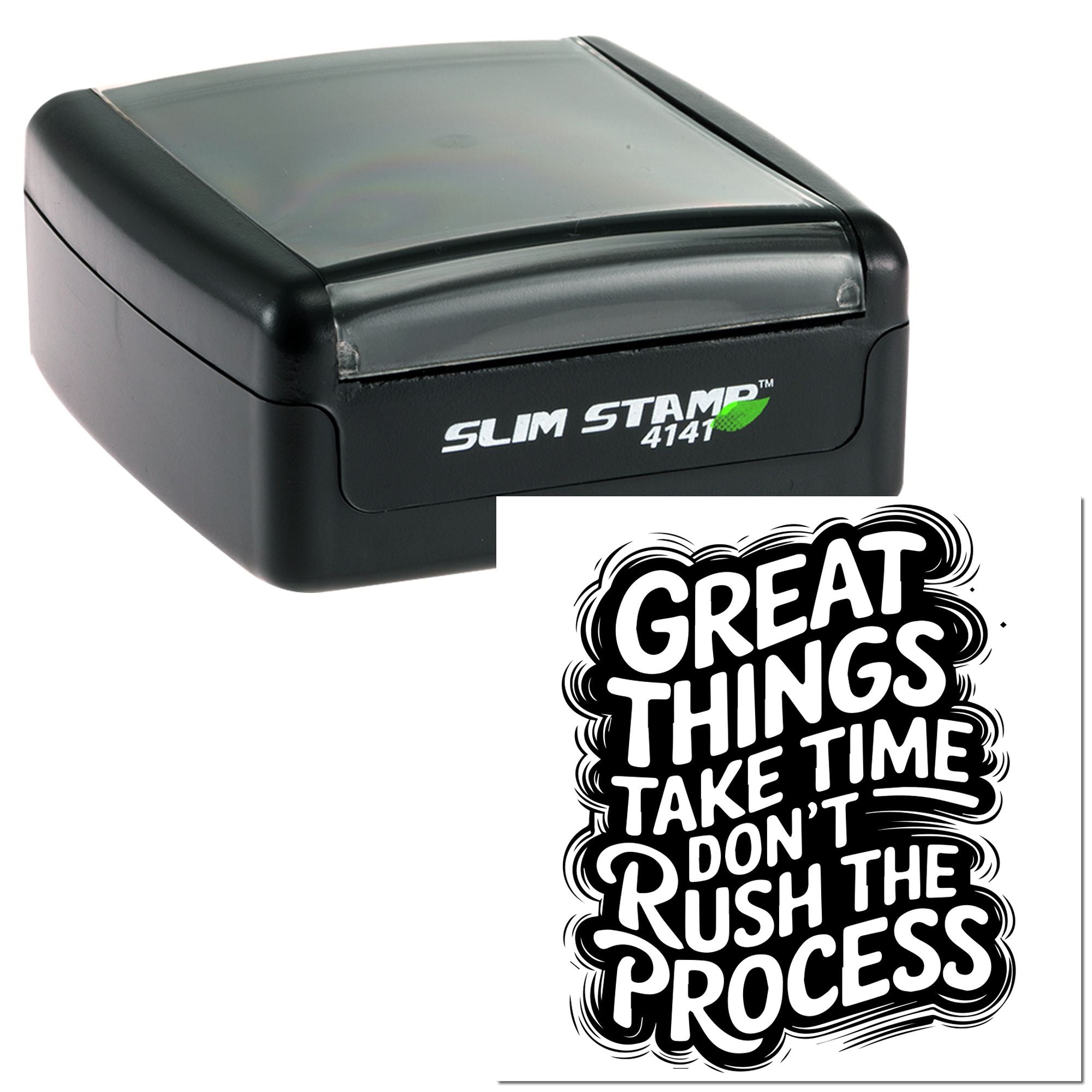 Slim Stamp 4141 self-inking rubber stamp with motivational quote, Great things take time, dont rush the process.
